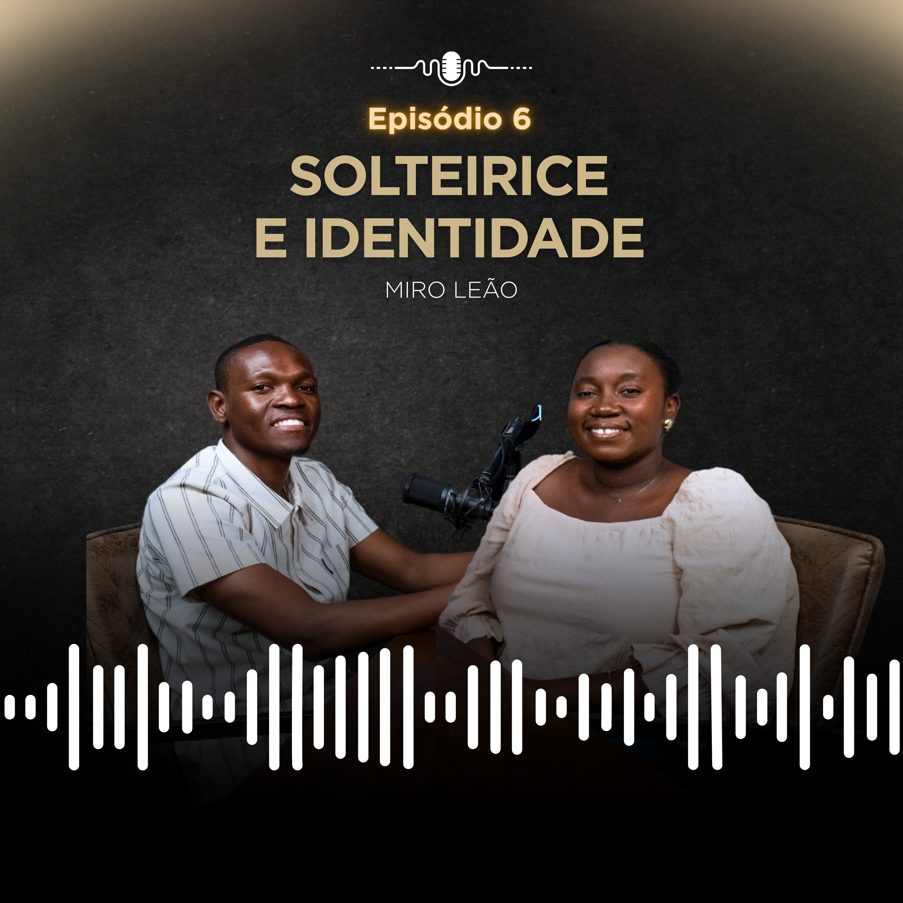 Ep 2 - Solteirice, Identidade e Propósito com Miro Leão