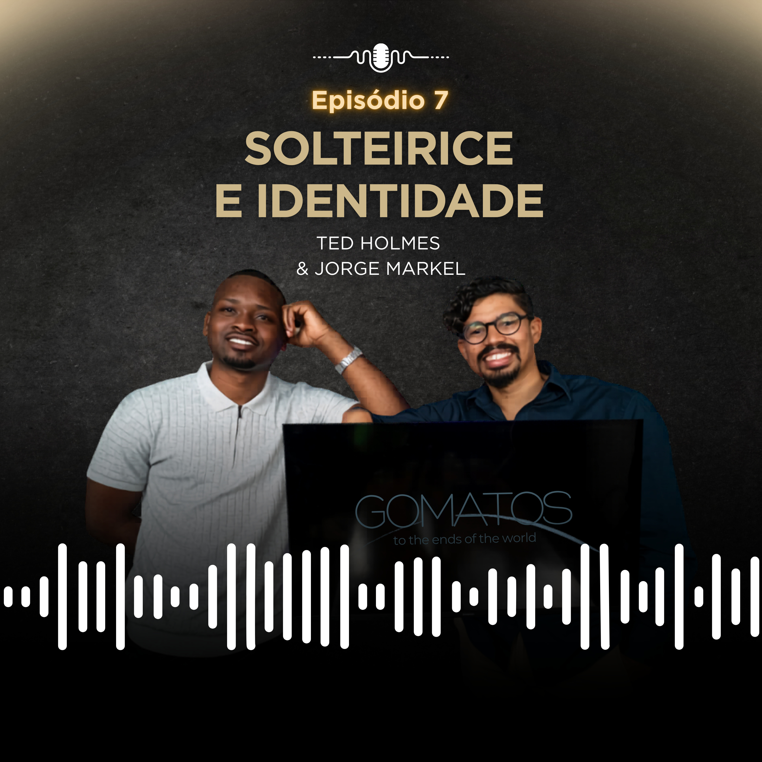 Ep 3 - Solteirice & Identidade com Podcast Ted Holmes & Jorge Markel