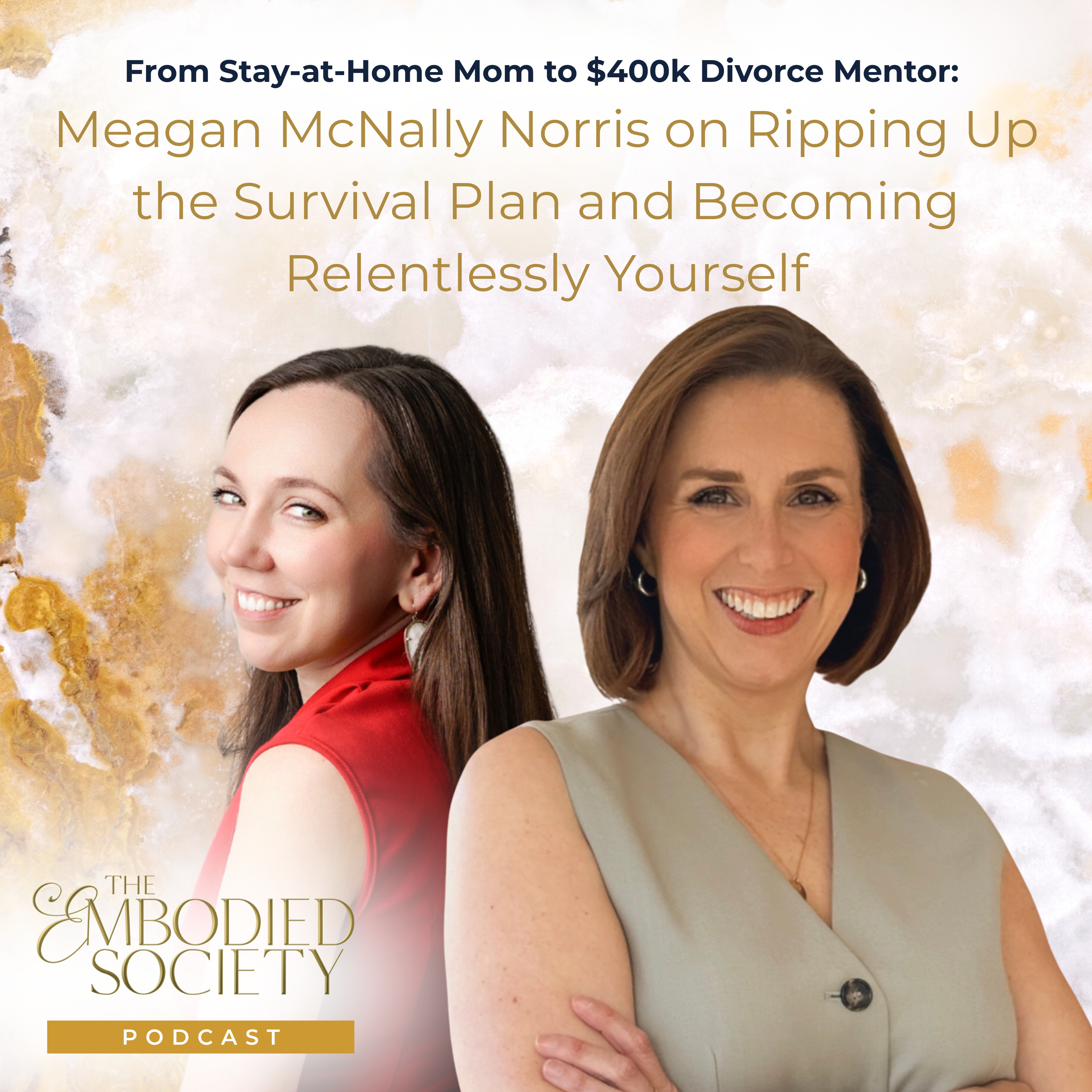 From Stay-at-Home Mom to $400k Divorce Mentor: Meagan McNally Norris on Ripping Up the Survival Plan and Becoming Relentlessly Yourself episode artwork