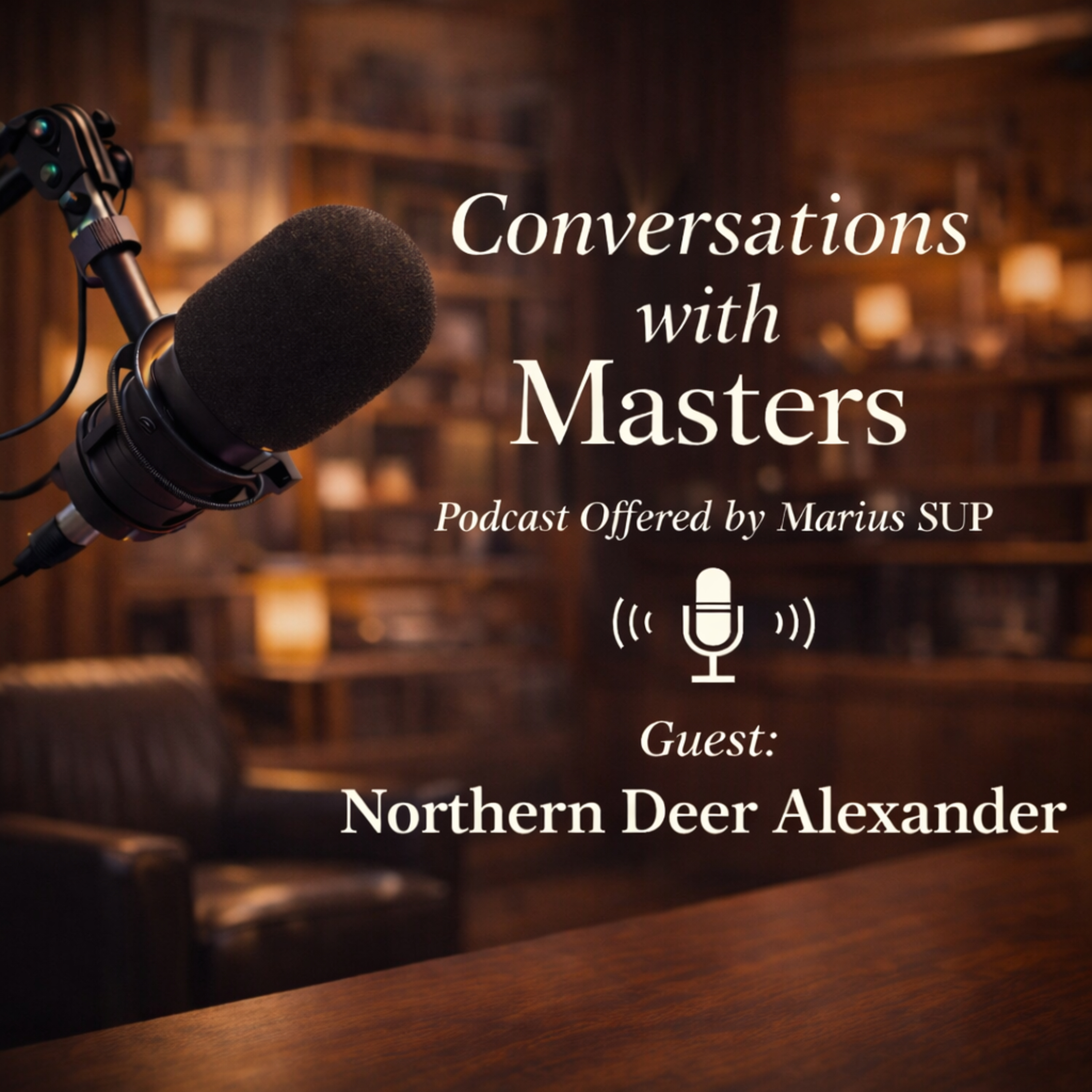 Conversations with Masters - guest Northern Deer Alexander episode artwork