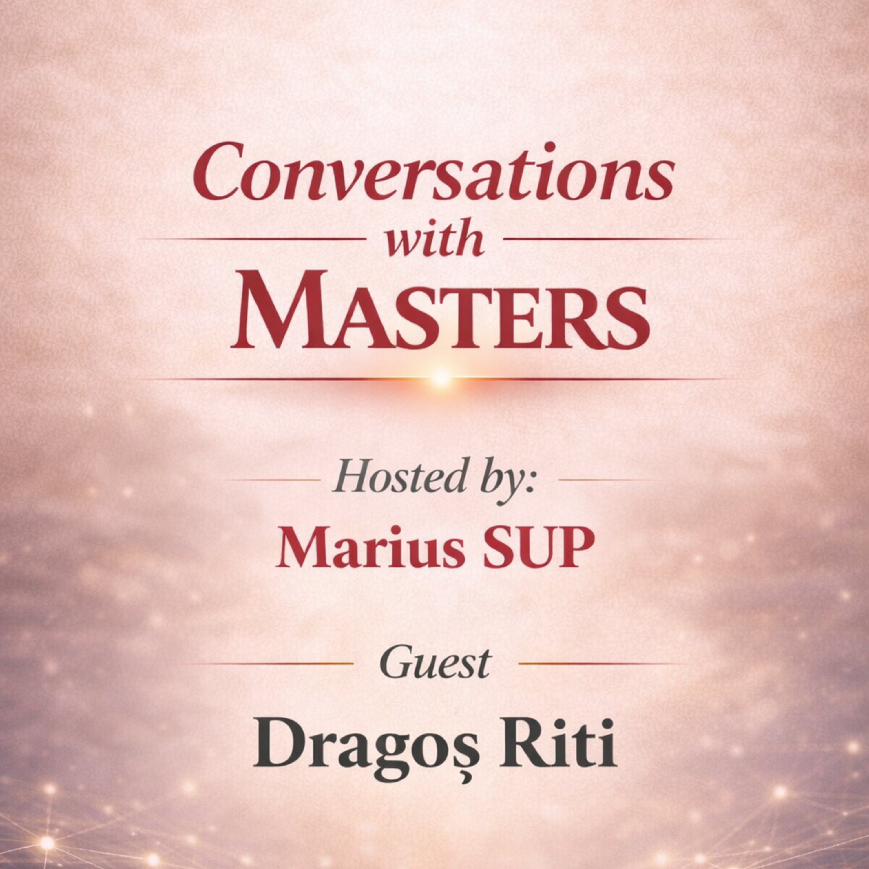 Conversations with Masters - guest Dragos Riti  episode artwork