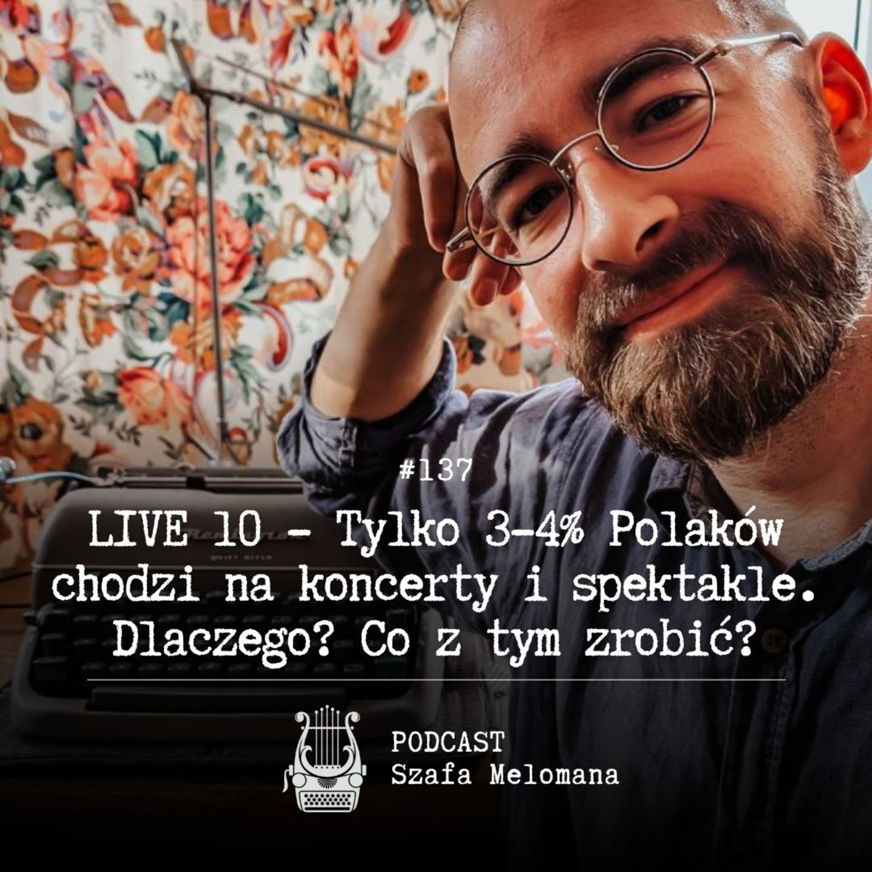 #137 LIVE l0 - Tylko 3-4 proc. Polaków chodzi na koncerty i spektakle. Dlaczego? Co z tym zrobić? episode artwork