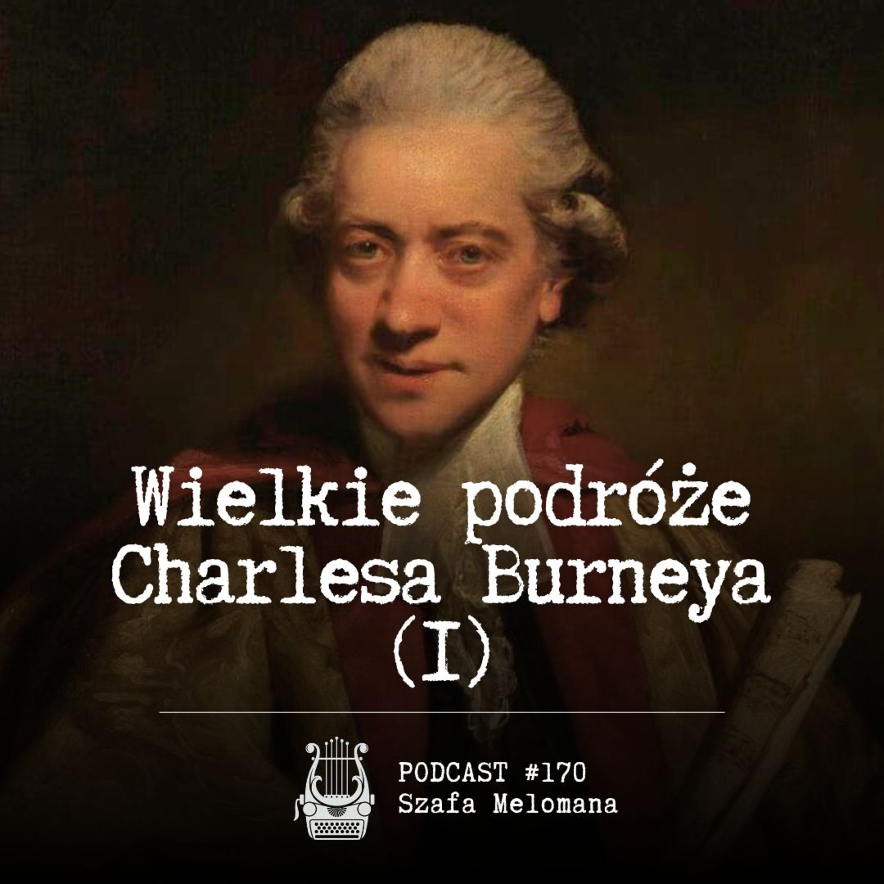 #170 Wielkie podróże Charlesa Burneya (I) episode artwork