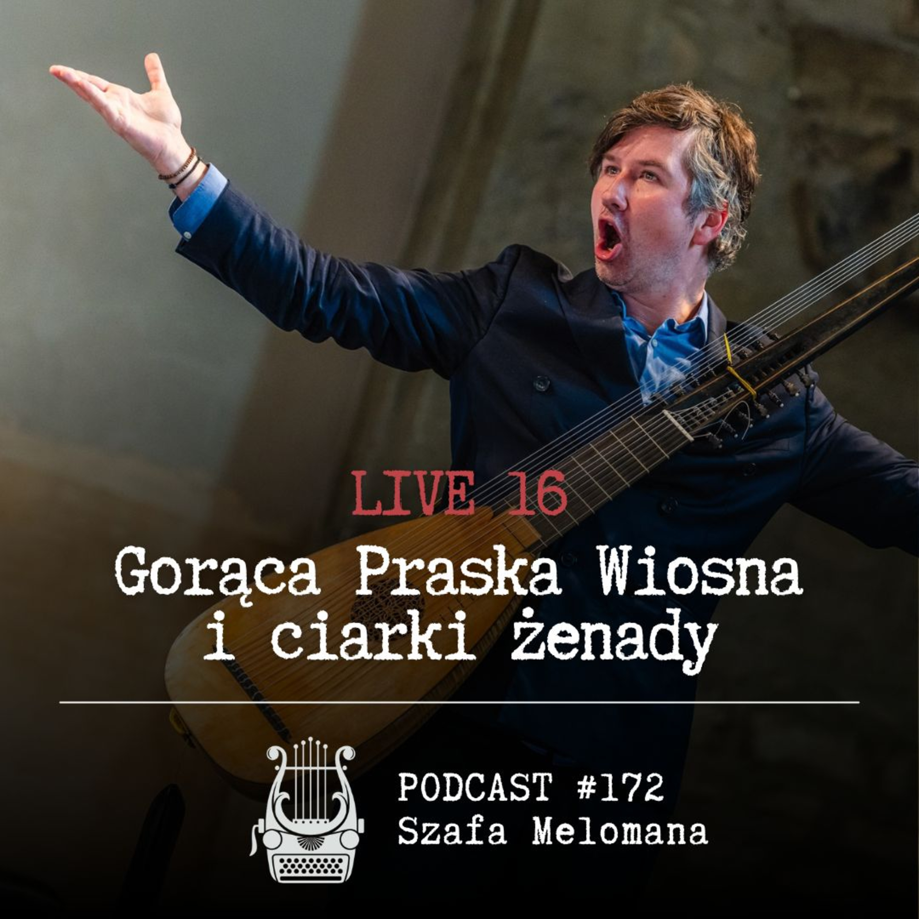 #172 LIVE 16 – Gorąca Praska Wiosna i ciarki żenady episode artwork