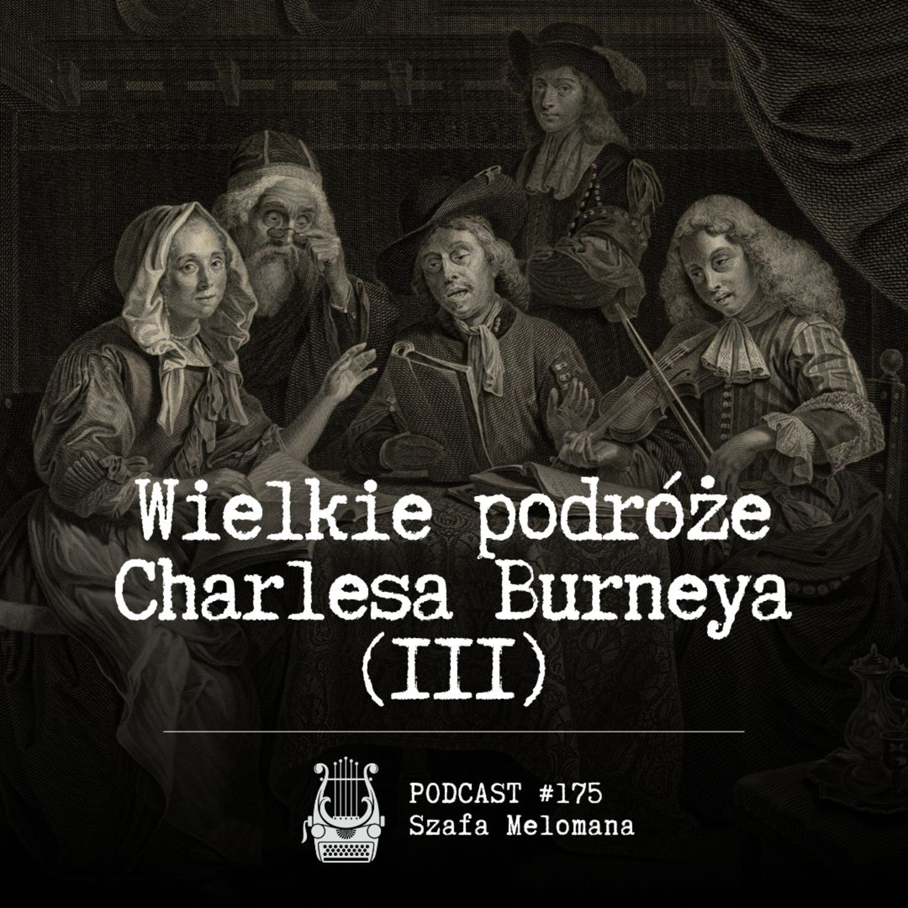 #175 Wielkie podróże Charlesa Burneya (III) episode artwork