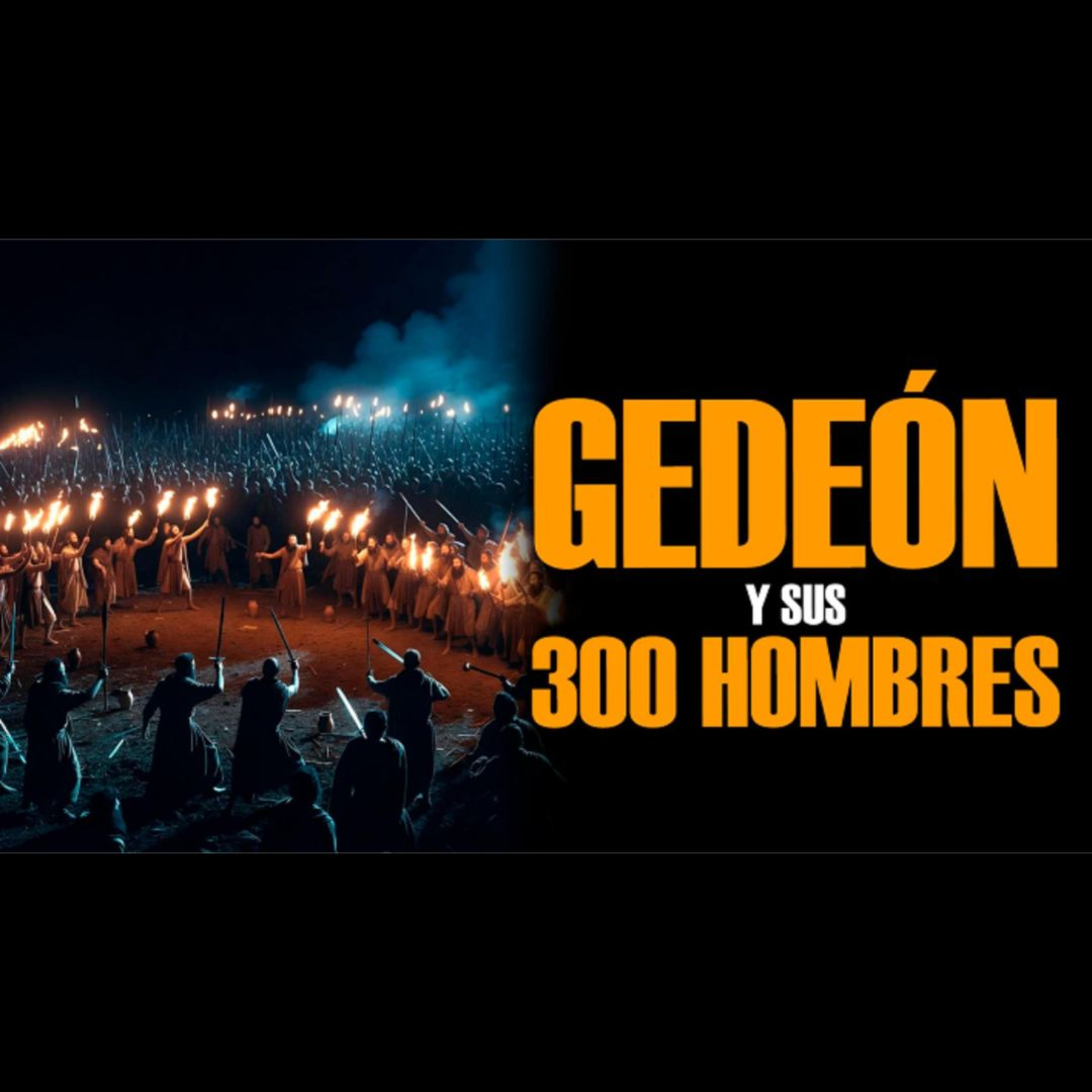 Gedeón y sus 300: La Victoria Imposible con Cántaros, Antorchas y Trompetas #55 episode artwork