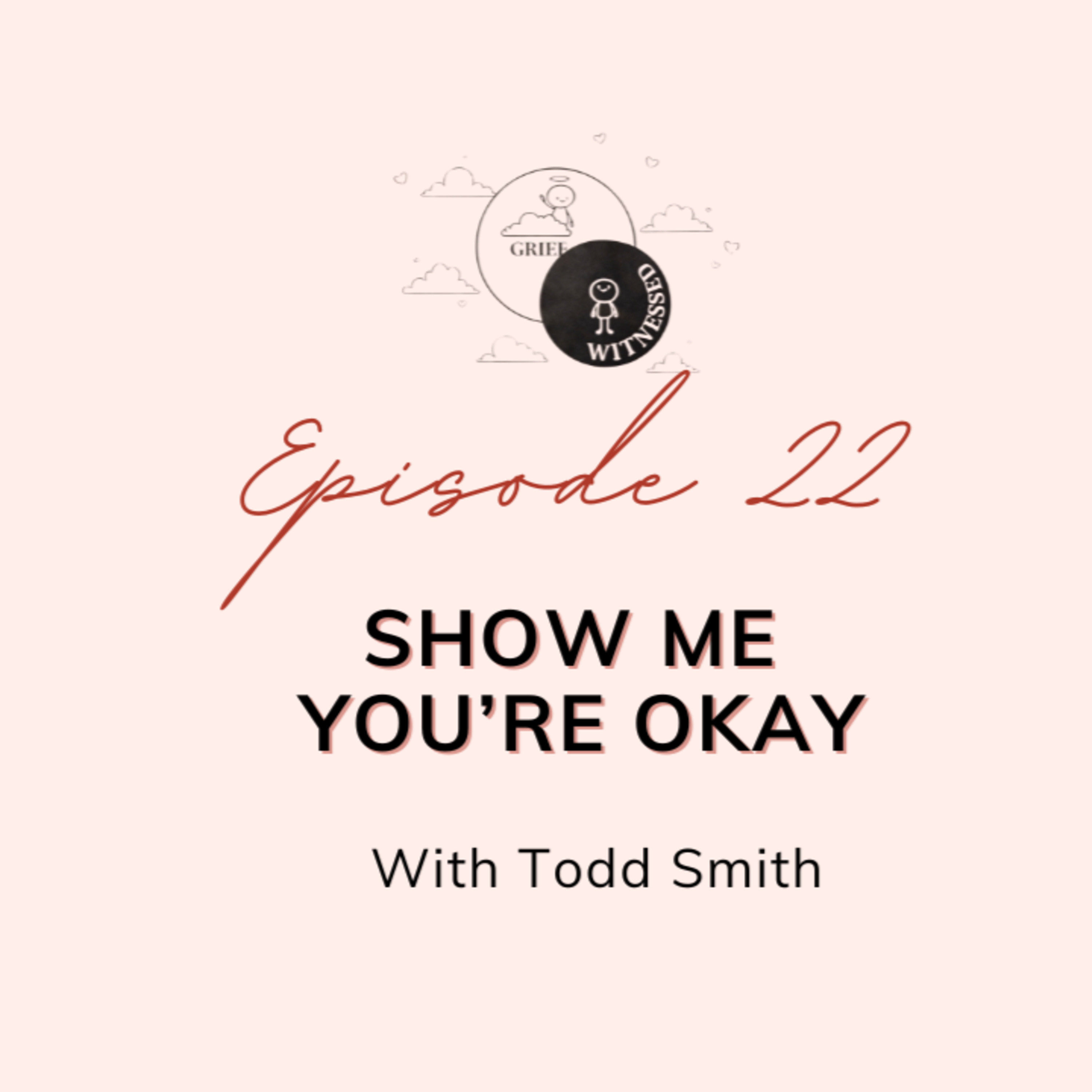 Show Me You're Okay: with Todd Smith Widower from Lung Cancer episode artwork