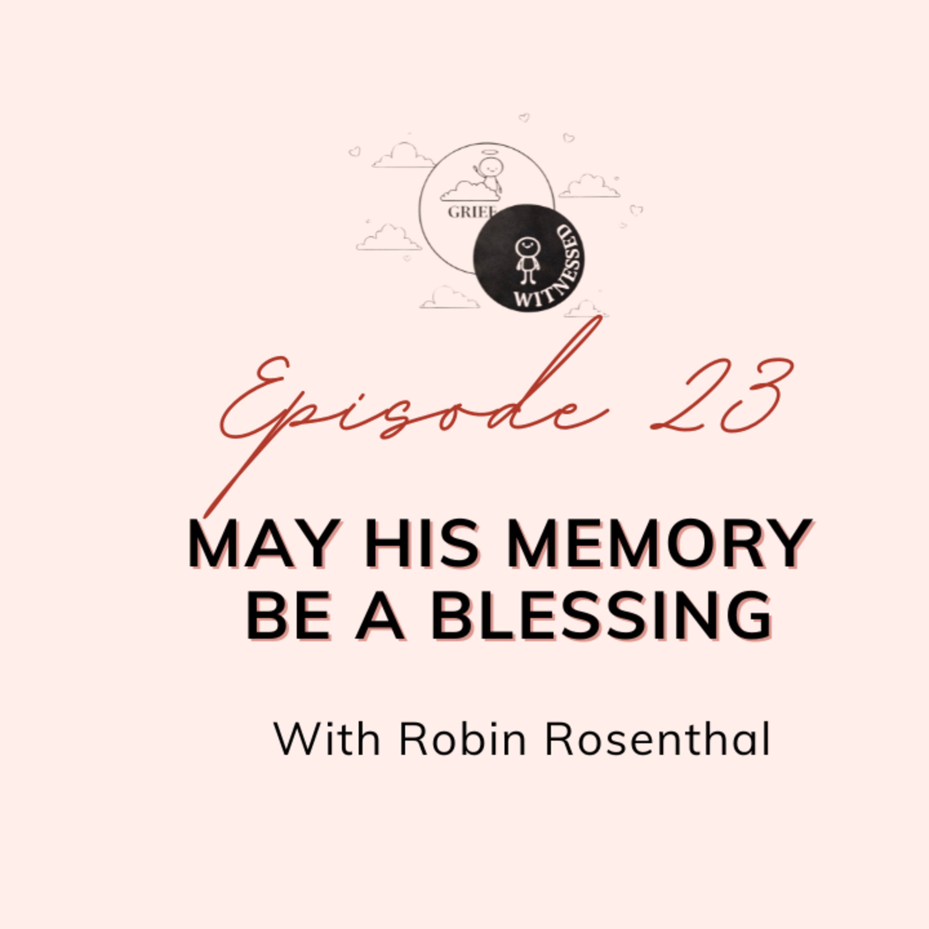 May His Memory Be a Blessing with Robin Rosenthal episode artwork