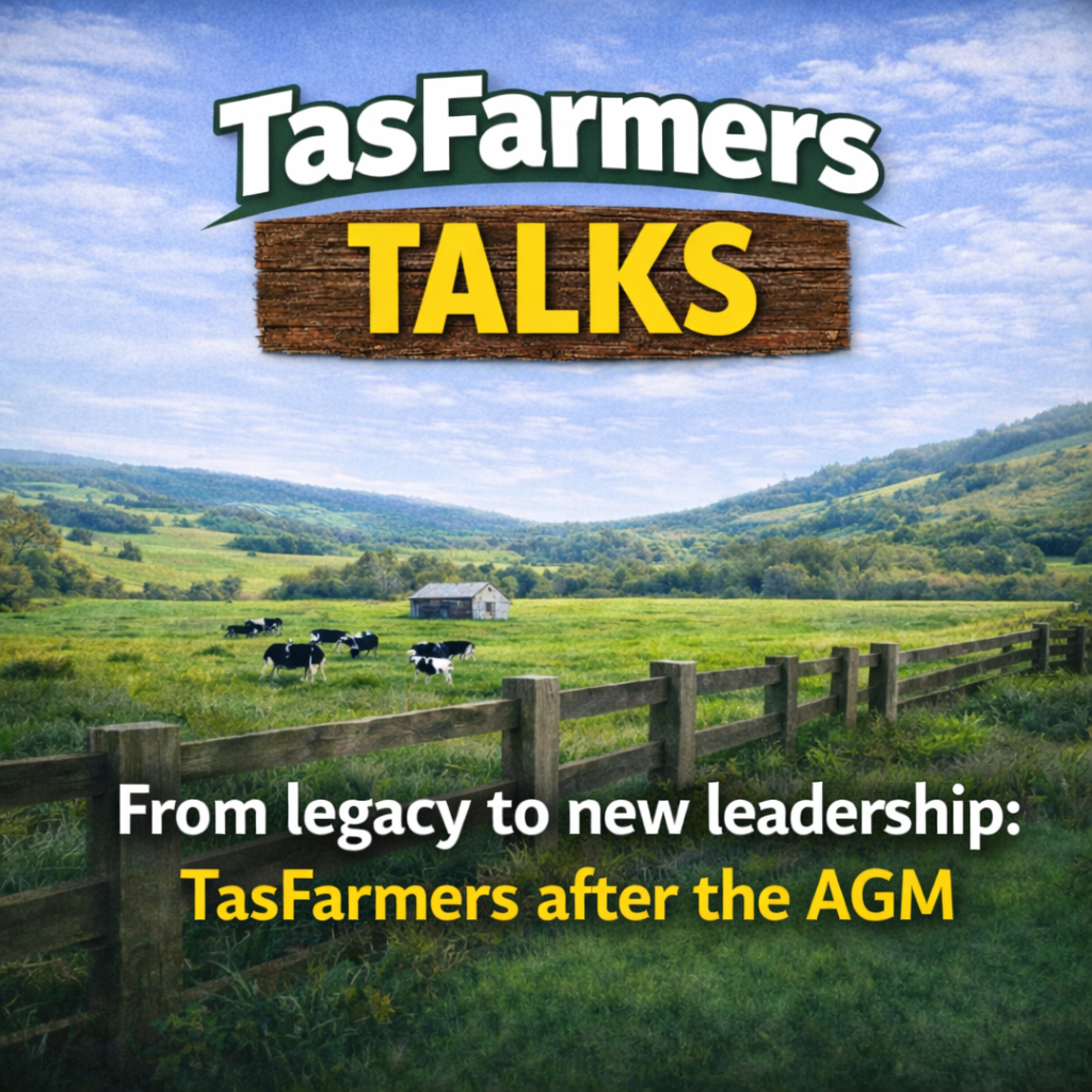 From legacy to new leadership: TasFarmers after the AGM episode artwork