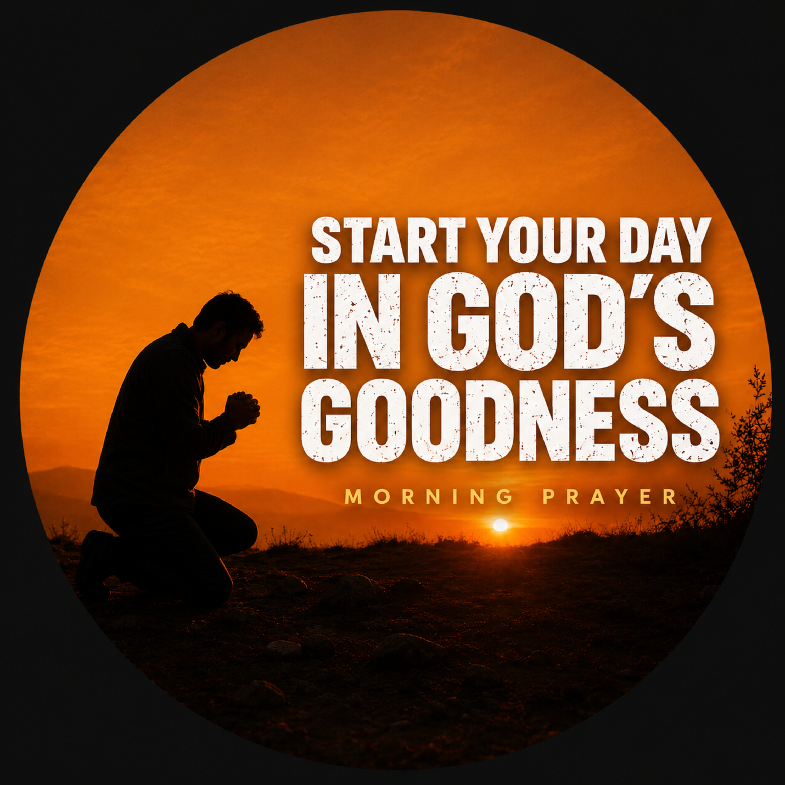 Start Your Day With God | Morning Prayer for Peace, Protection & God's Favor episode artwork
