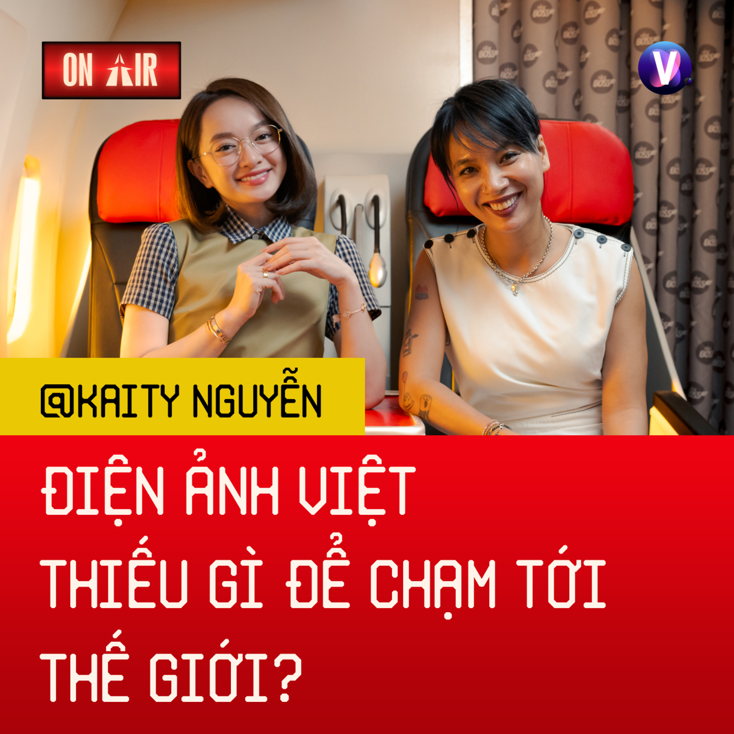 Kaity Nguyễn: Điện ảnh Việt thiếu gì để chạm tới thế giới? - ON AIR EP3 episode artwork