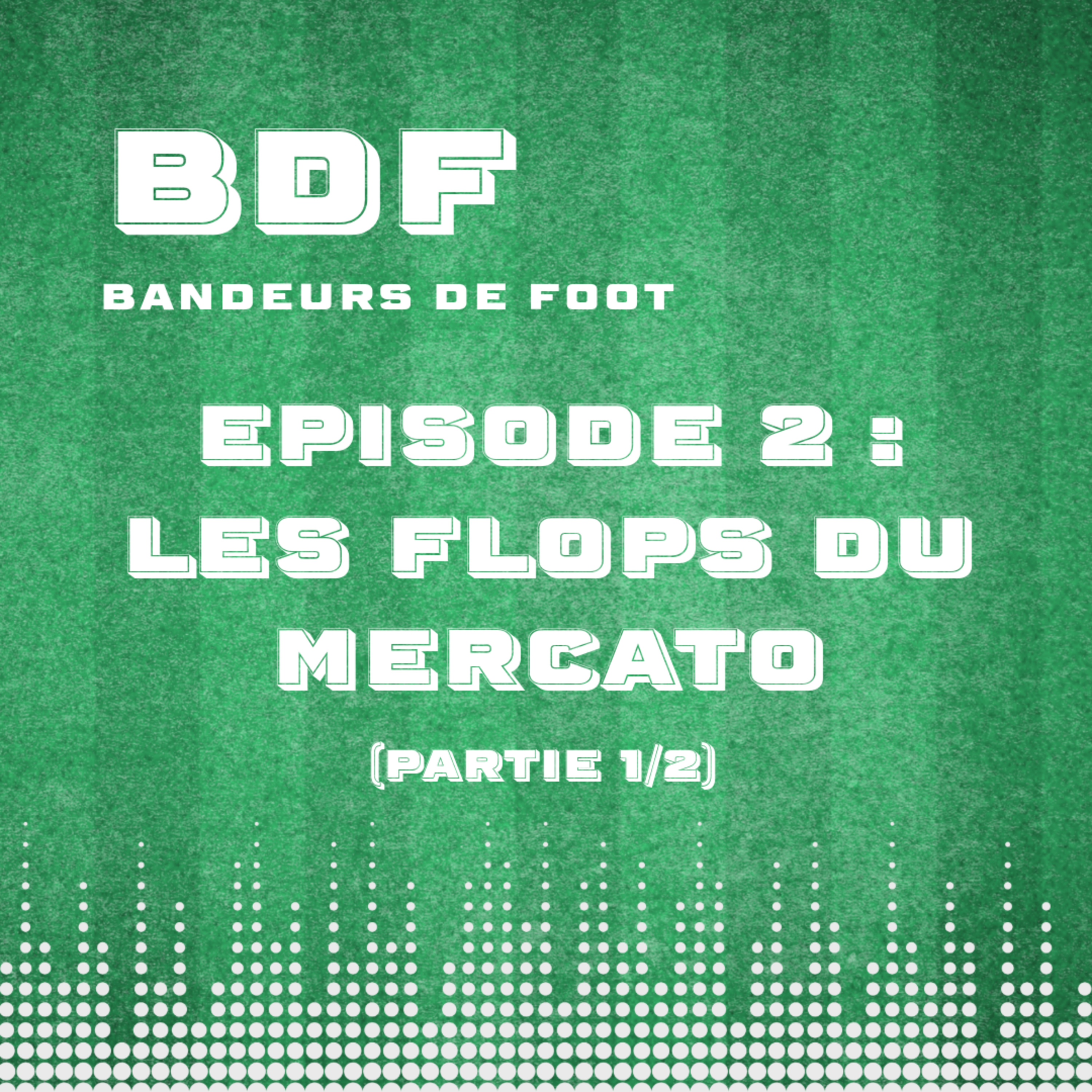 Episode 2 (1/2) : les flops du mercato