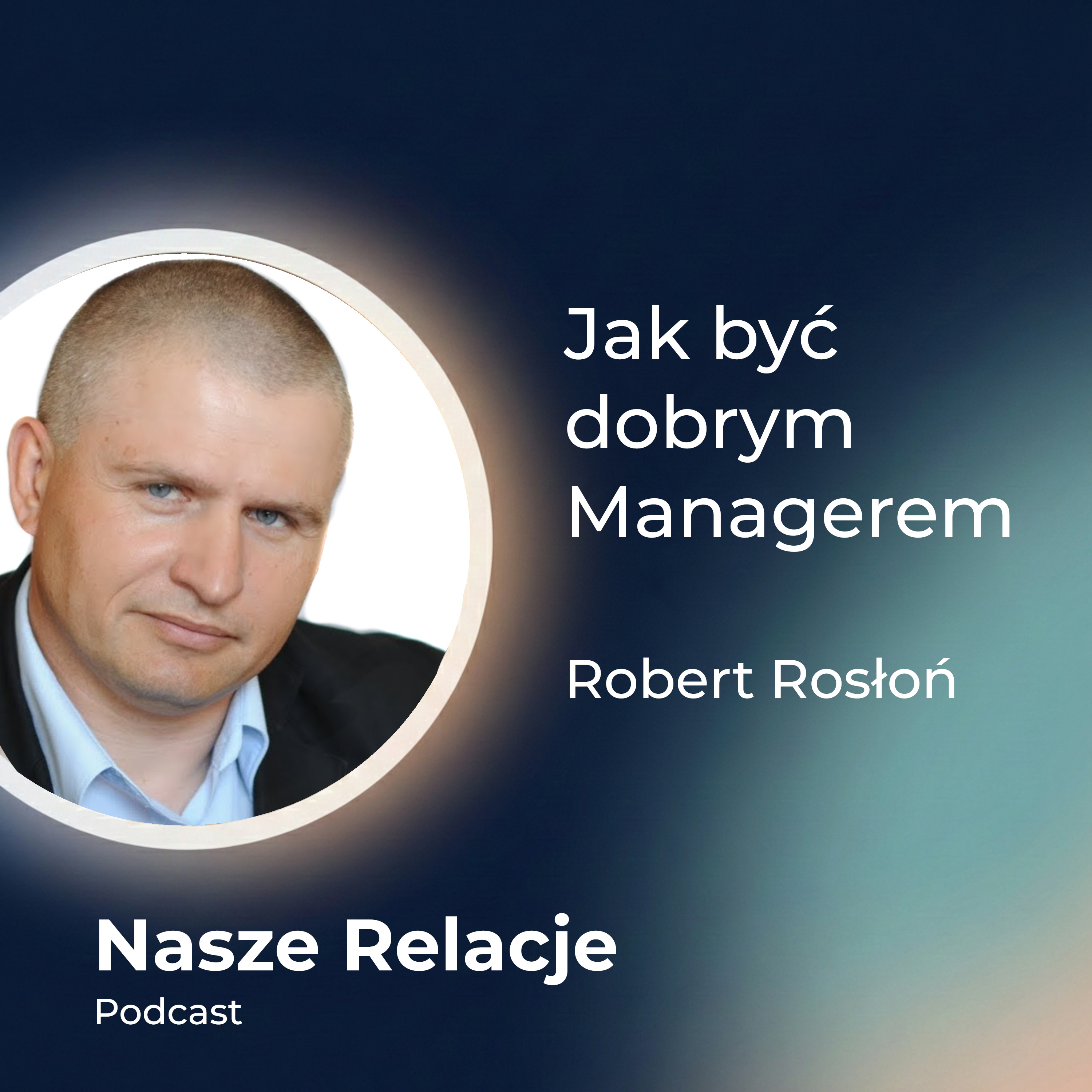 Blaski i cienie bycia Managerem z perspektywy Managera 50+. Robert Rosłoń episode artwork