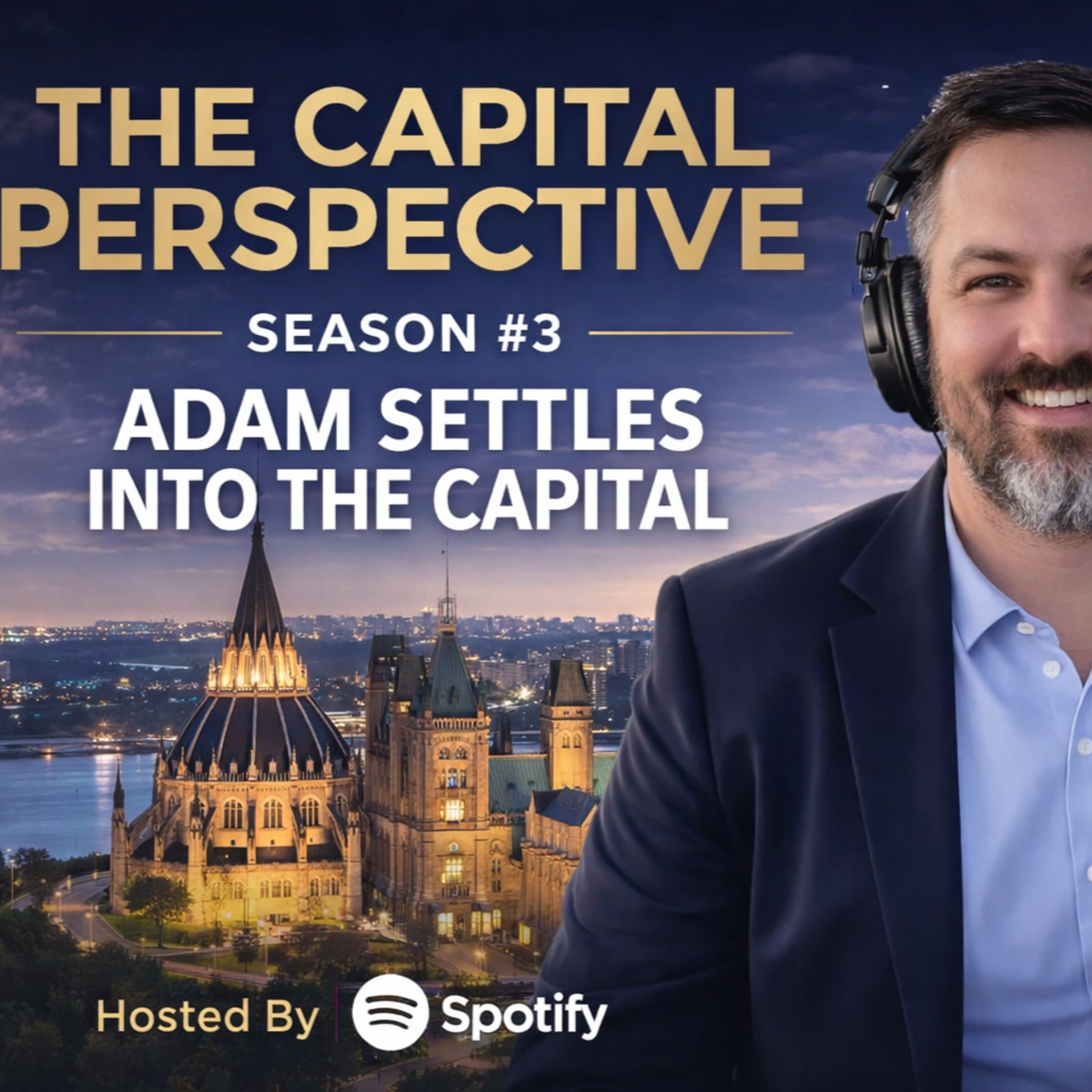 THE CAPITAL PERSPECTIVE – SEASON #3 – ADAM SETTLES INTO THE CAPITAL