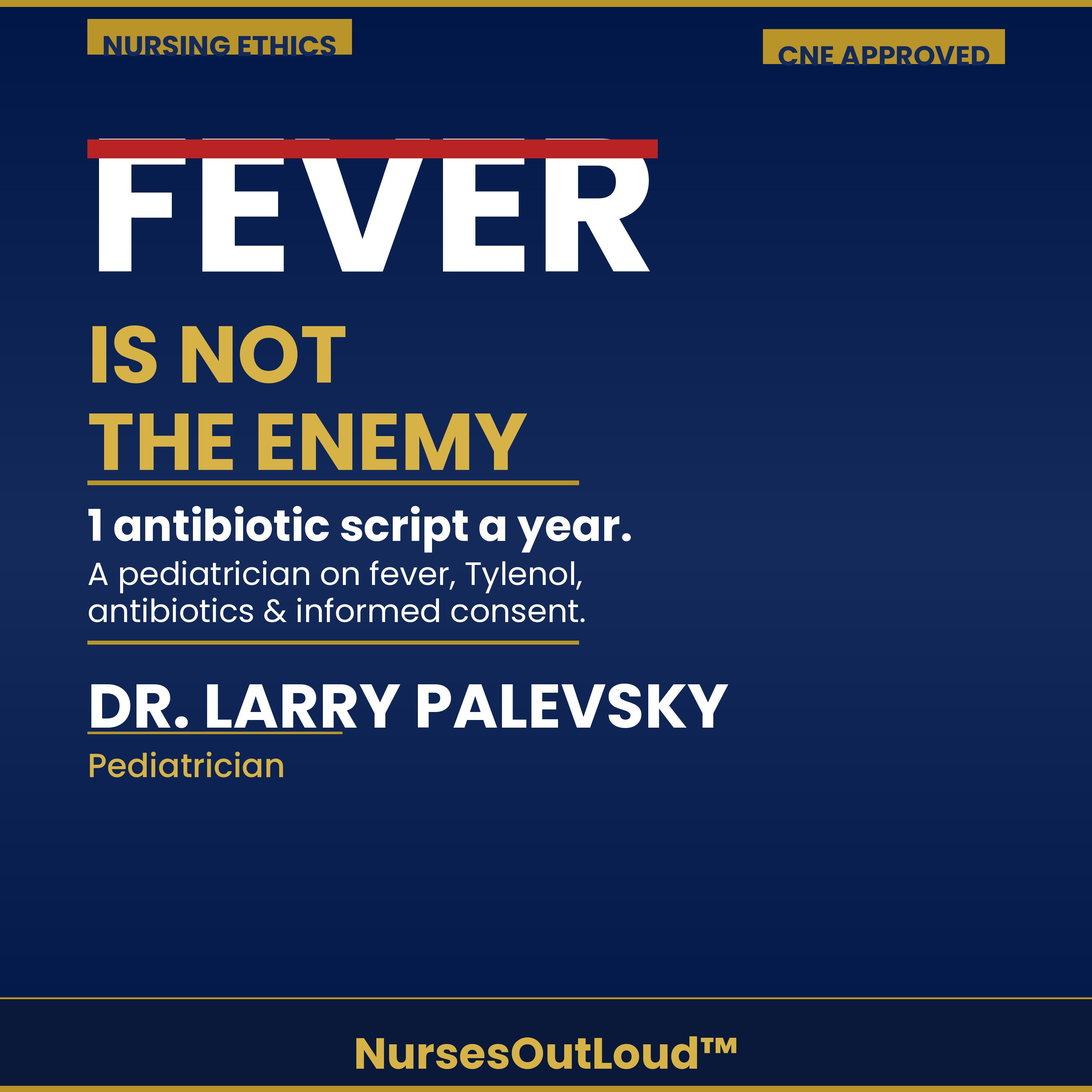 Nursing Ethics: The Pediatrician Who Writes One Antibiotic Script a Year — And Says Your Child’s Fever Is Not the Enemy episode artwork