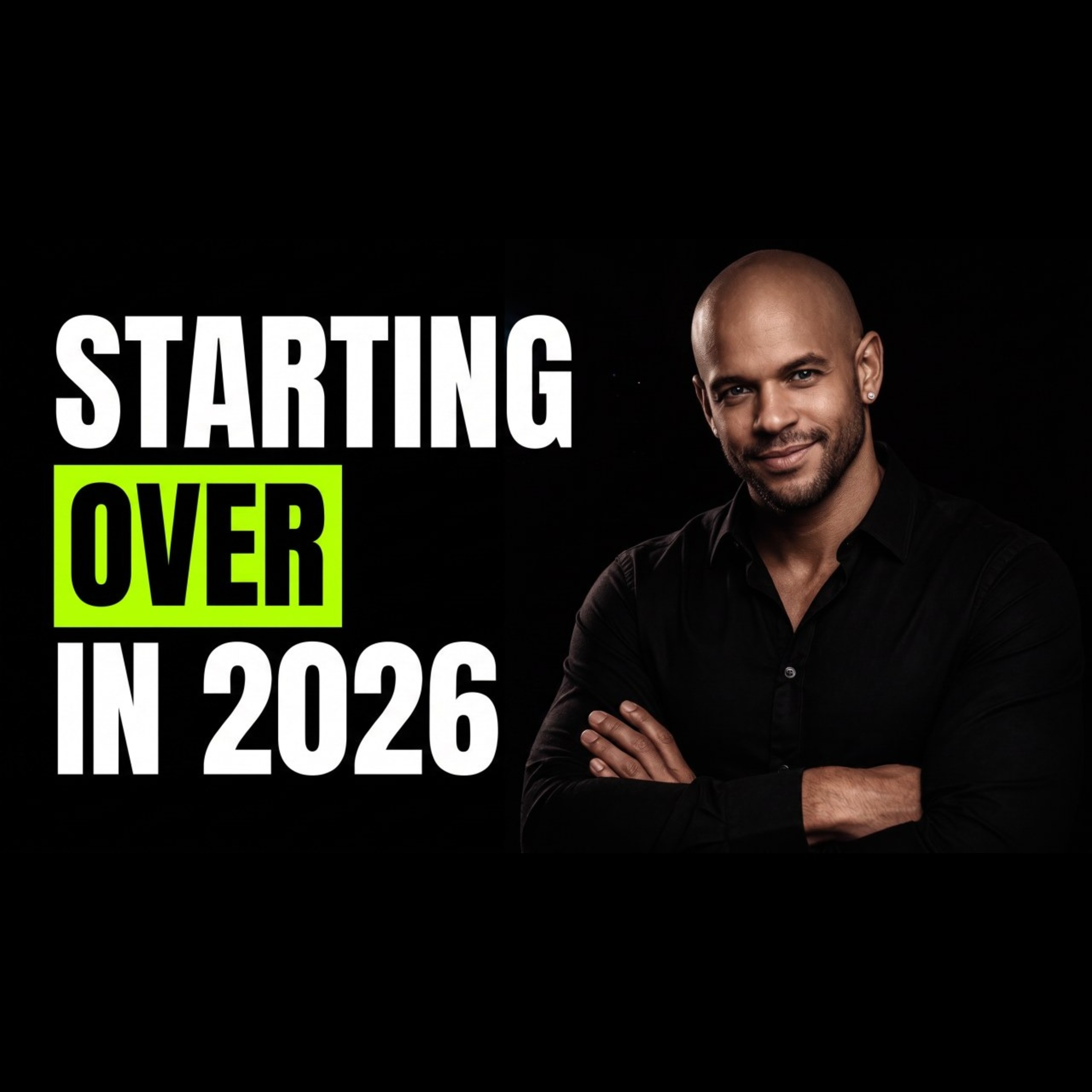 Podcast | If I Were Starting A Business In 2026... This Is What I'd Do
