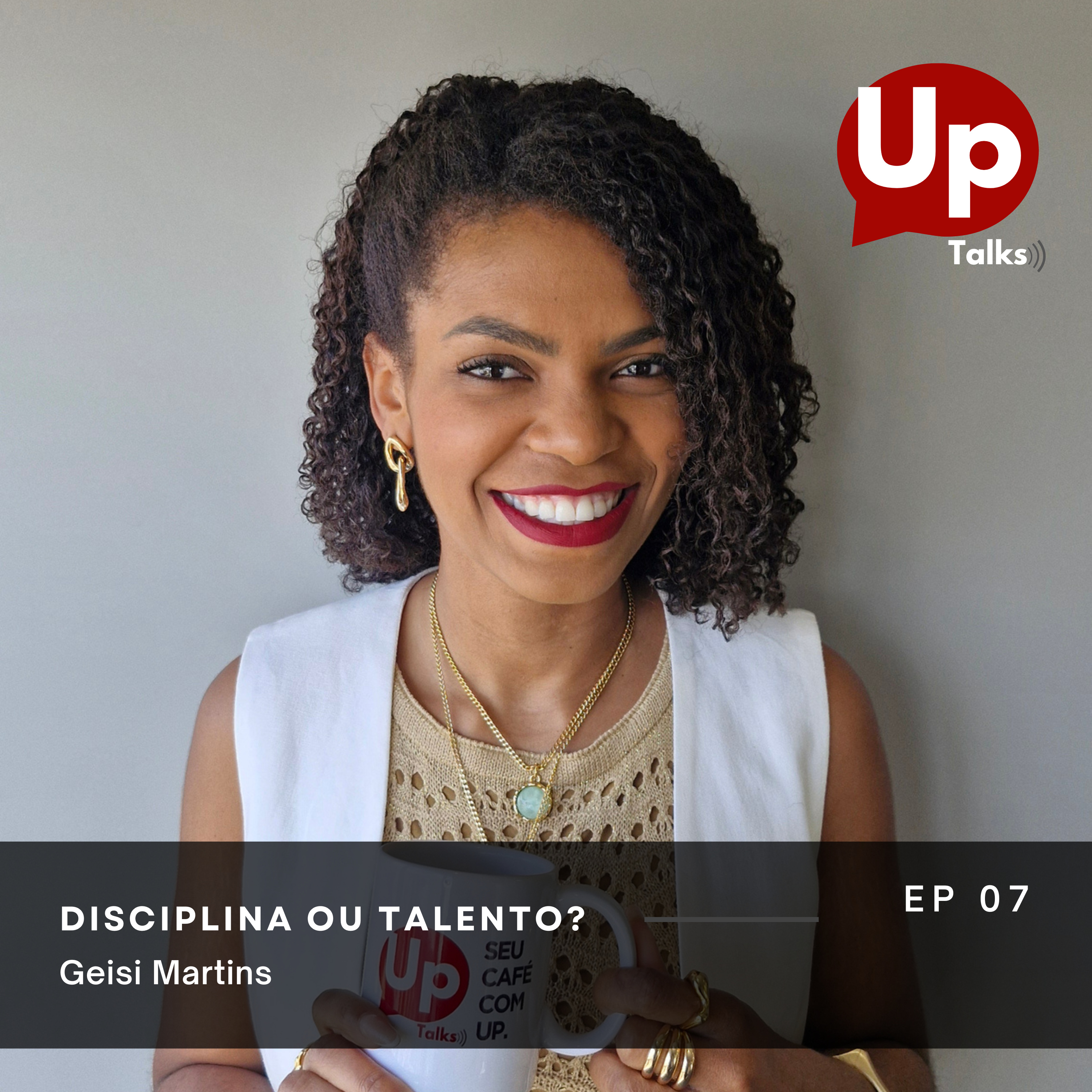 Uptalks #7 - Disciplina ou Talento? Geise Martins