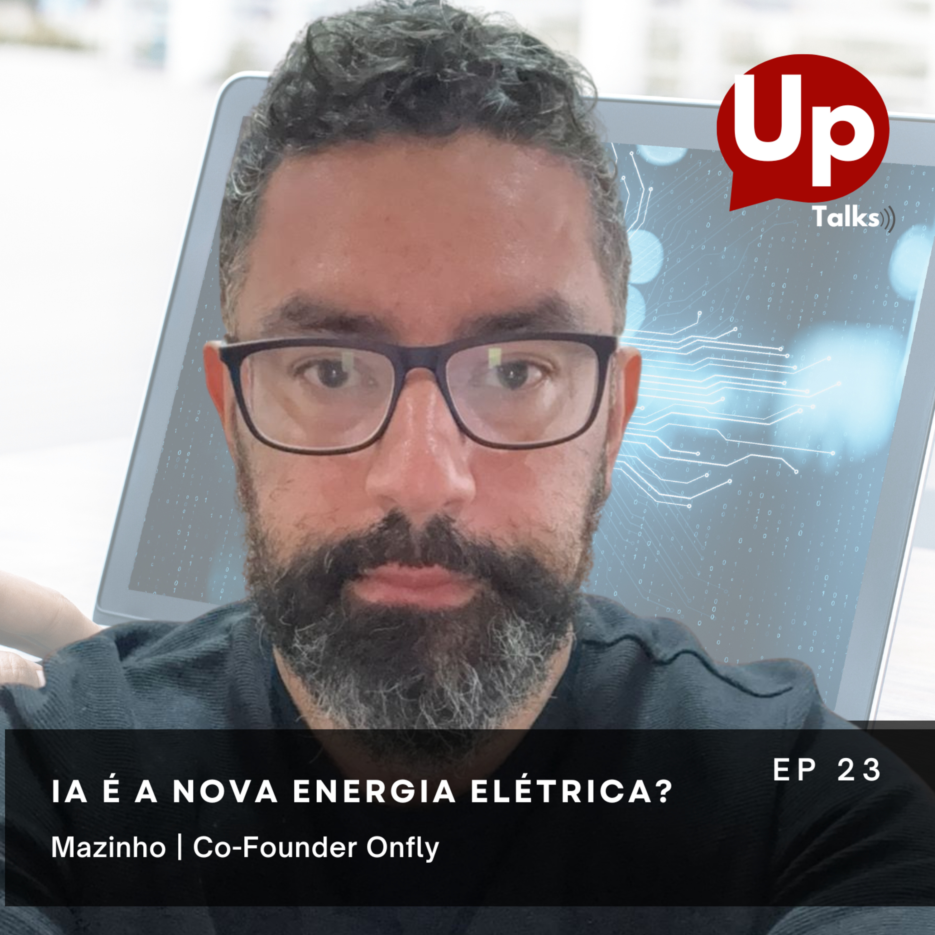 Uptalks #23 - IA é a nova energia elétrica? Mazinho, Co-founder da Onfly