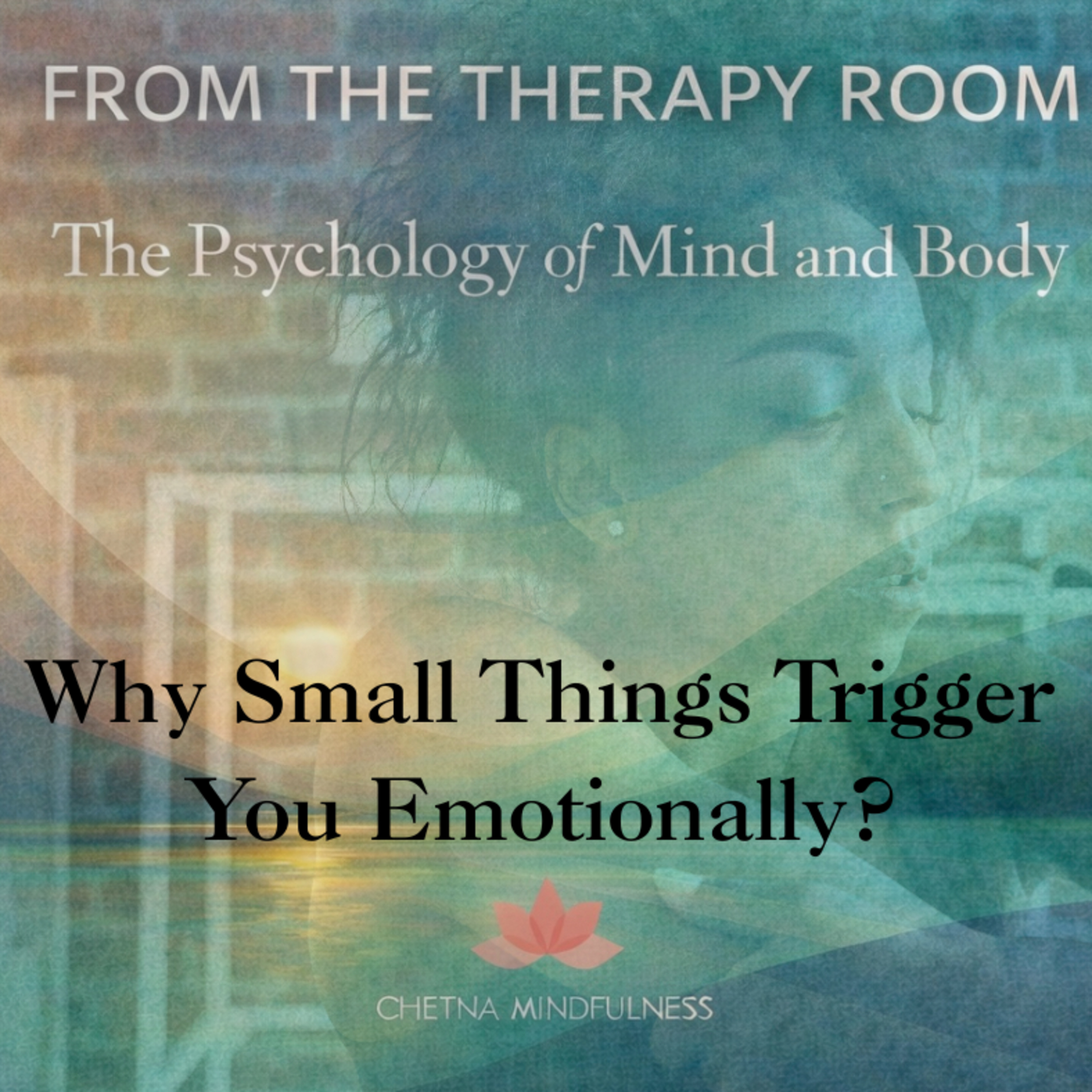 Why Small Things Trigger You Emotionally episode artwork