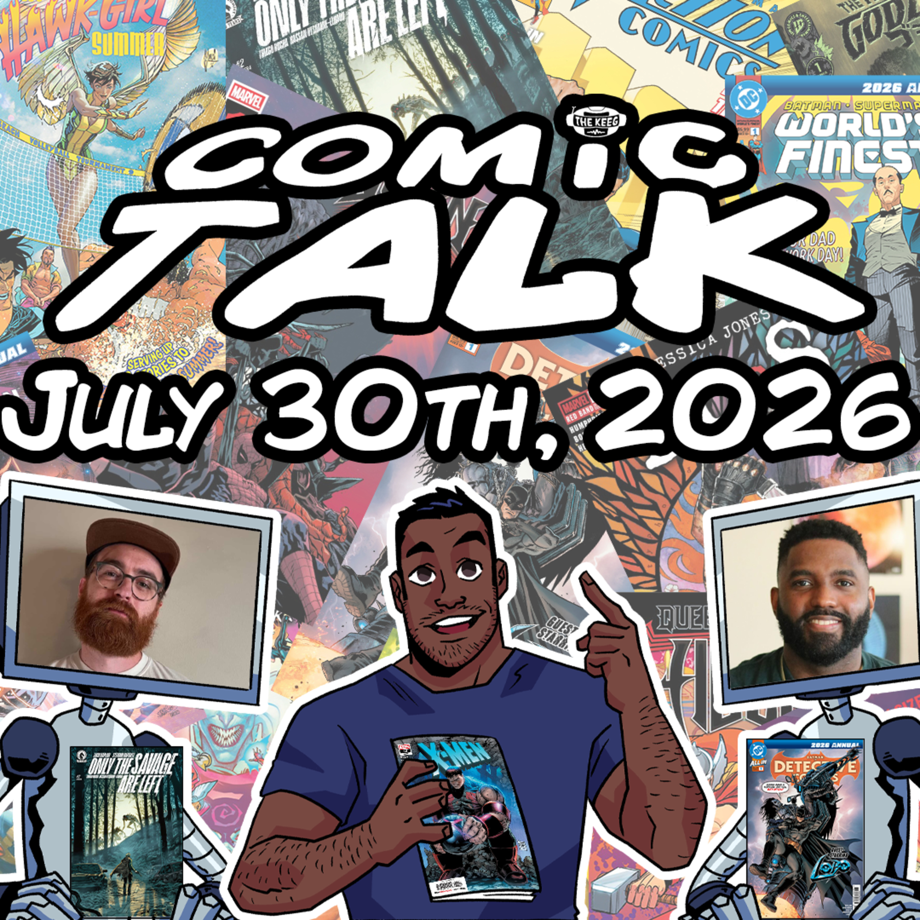 Comic Talk (July 23rd and 30th, 2026): Absolute Superman #21, X-Men #34, Feral #25, Only the Savage are Left #2, The Patron #1, and more!