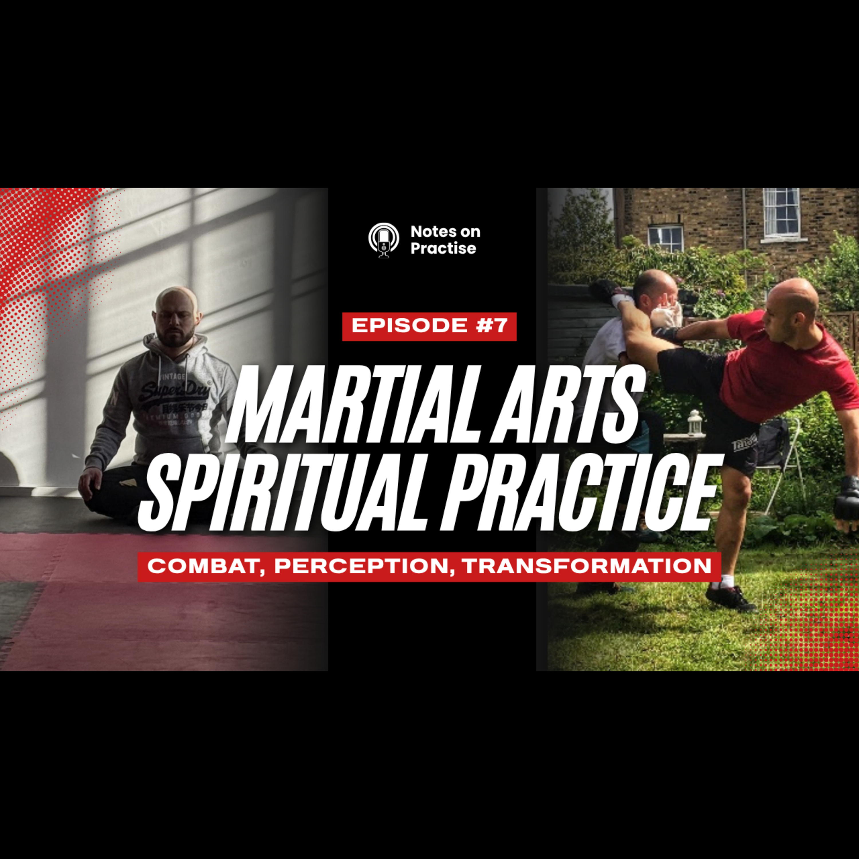 #7 - Why Martial Arts and Spiritual Practice Are Closer Than You Think | Combat, Perception, Transformation episode artwork