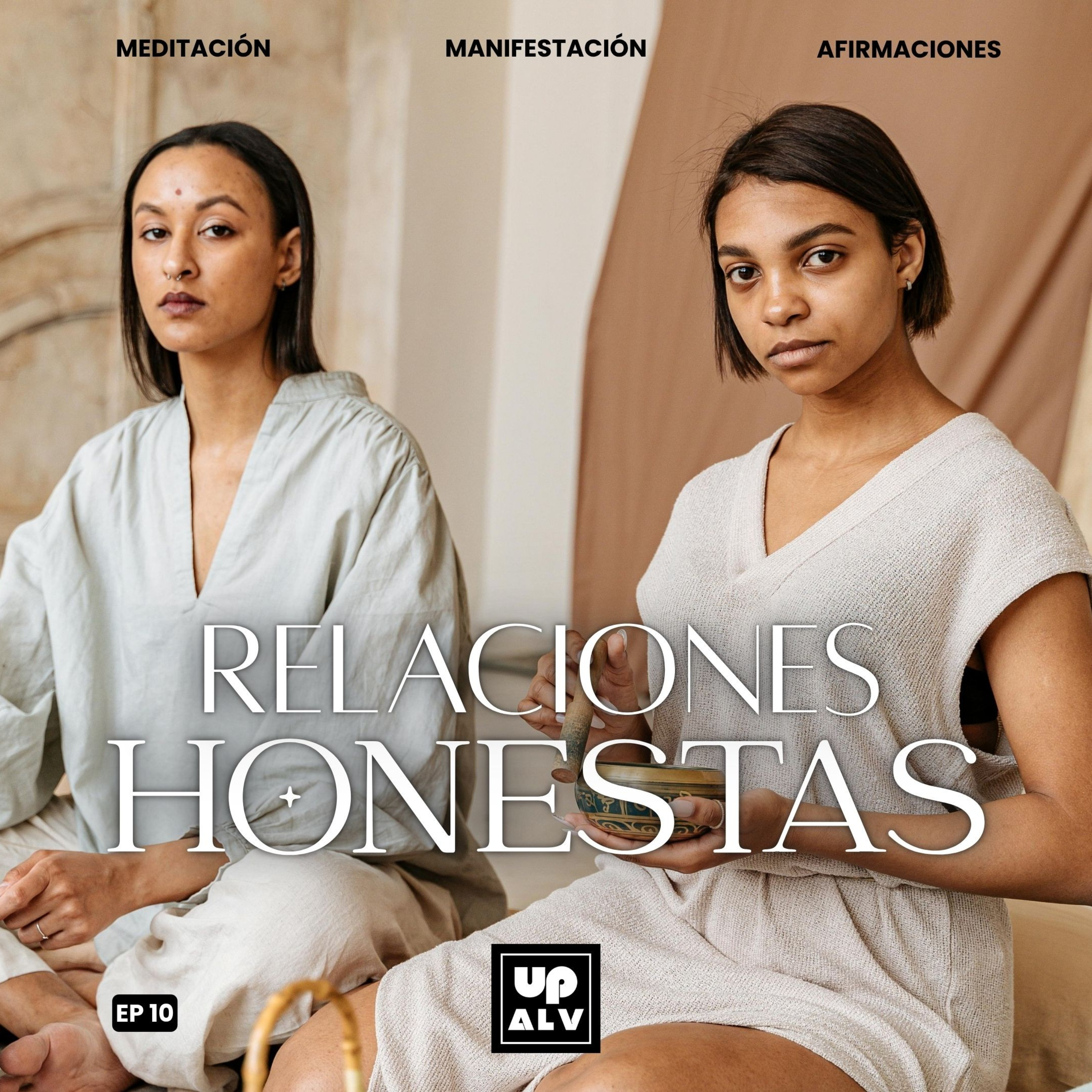 Meditación Profunda para Atraer y Conservar Relaciones Honestas y Armoniosas | EP 10
