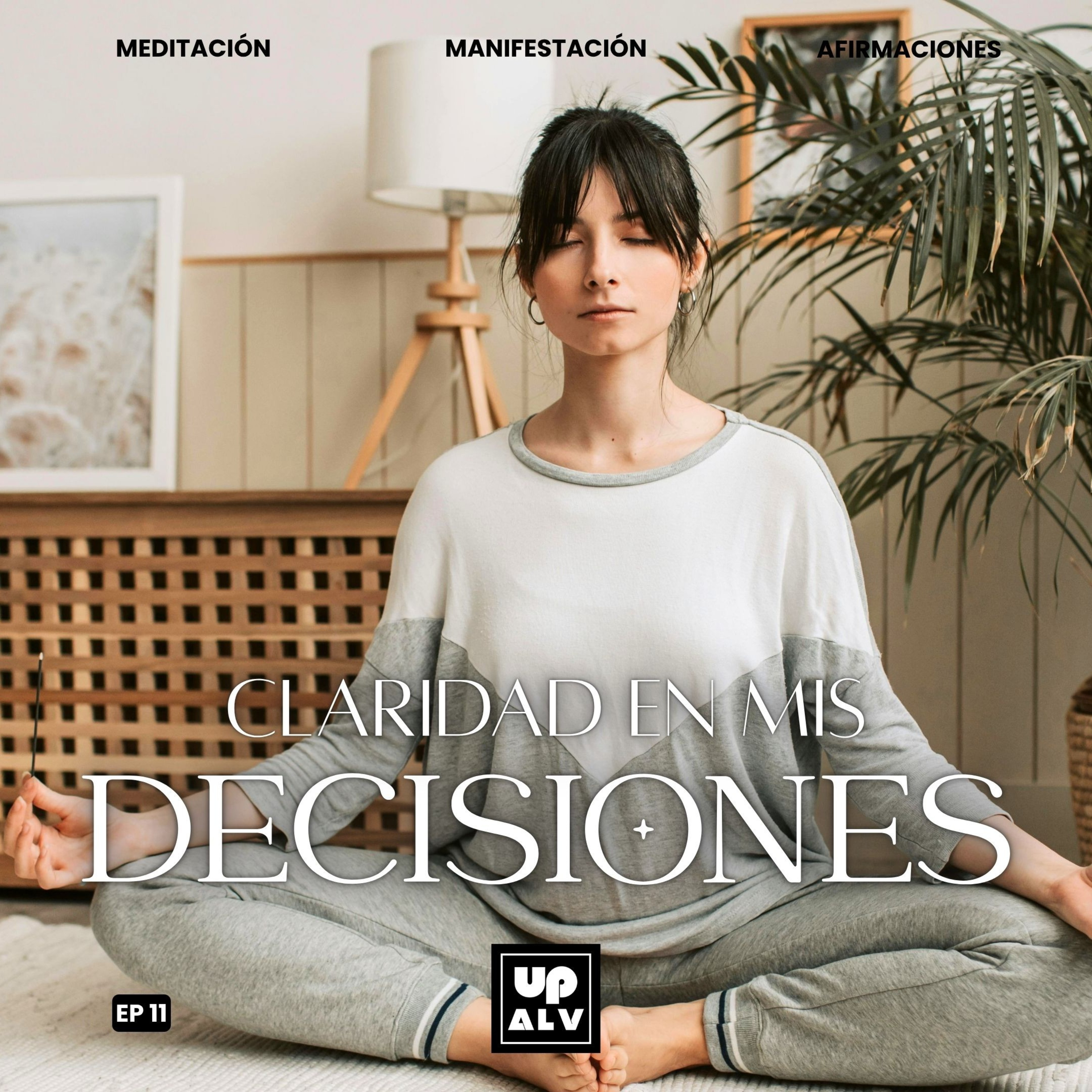 Meditación Profunda para la Toma de Decisiones Claras en Momentos de Incertidumbre | EP 11