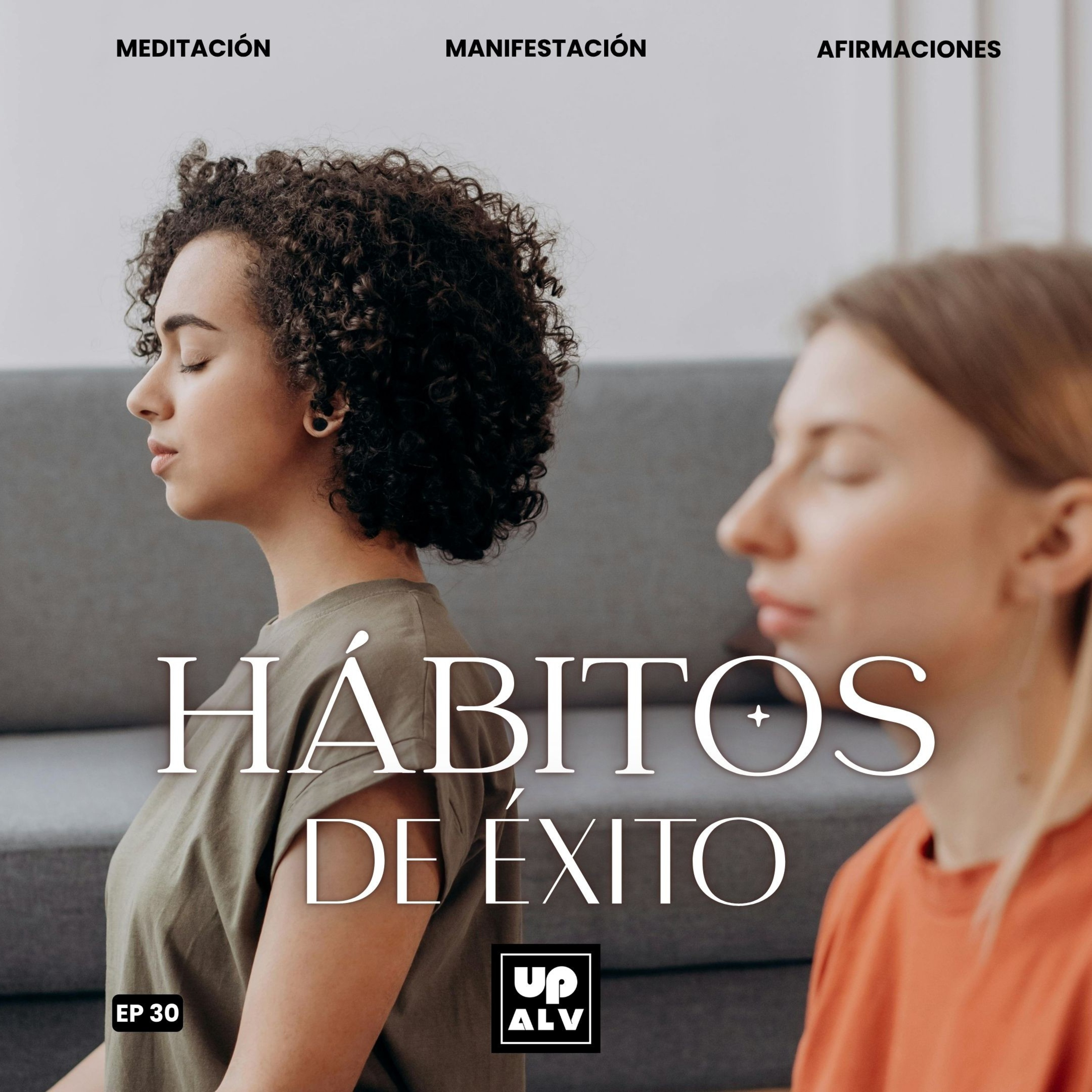 Manifestaciones para Adquirir Hábitos de Personas Exitosas | EP 30 episode artwork