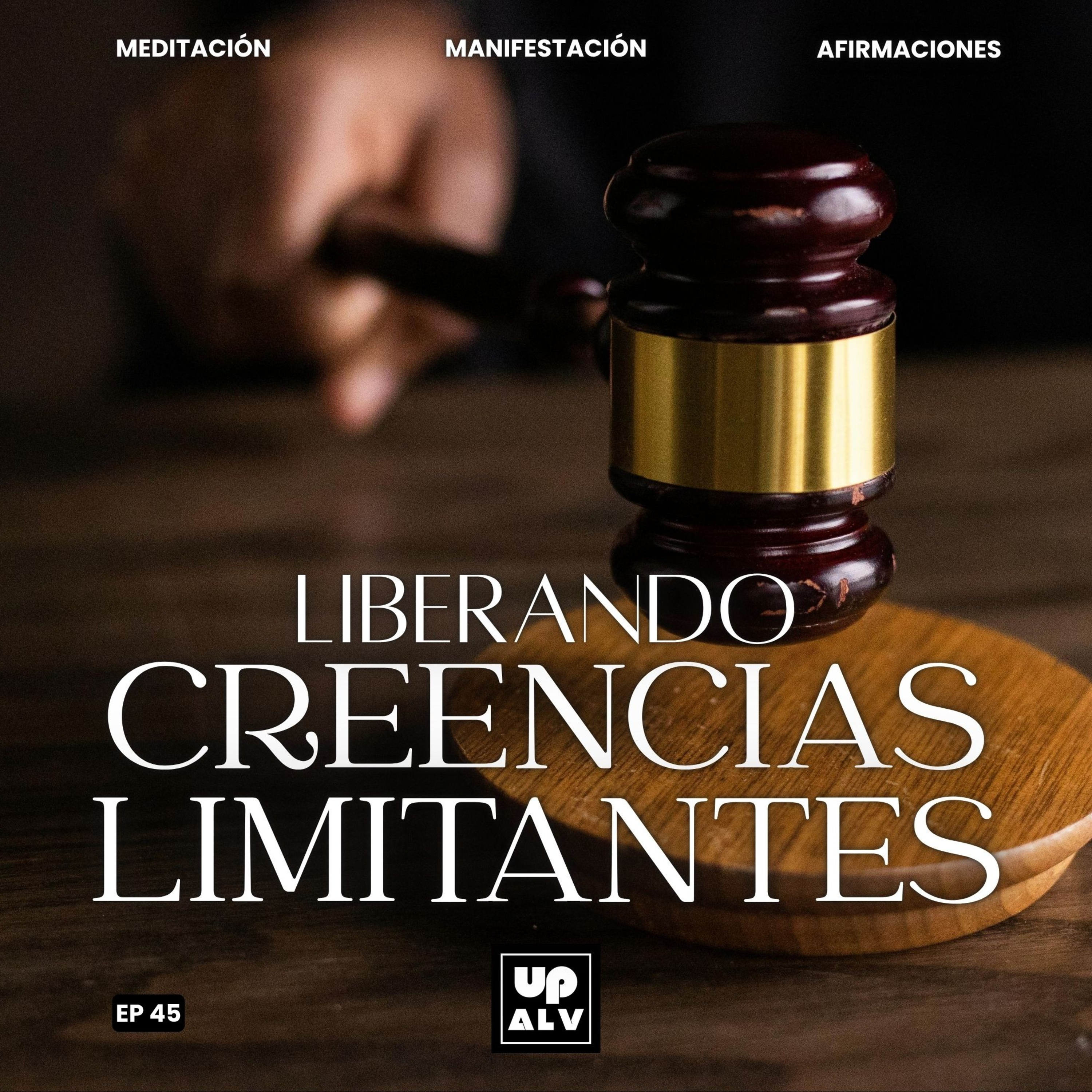 Liberando mi Poder: El Juicio a Mis Creencias Limitantes | EP 45 episode artwork