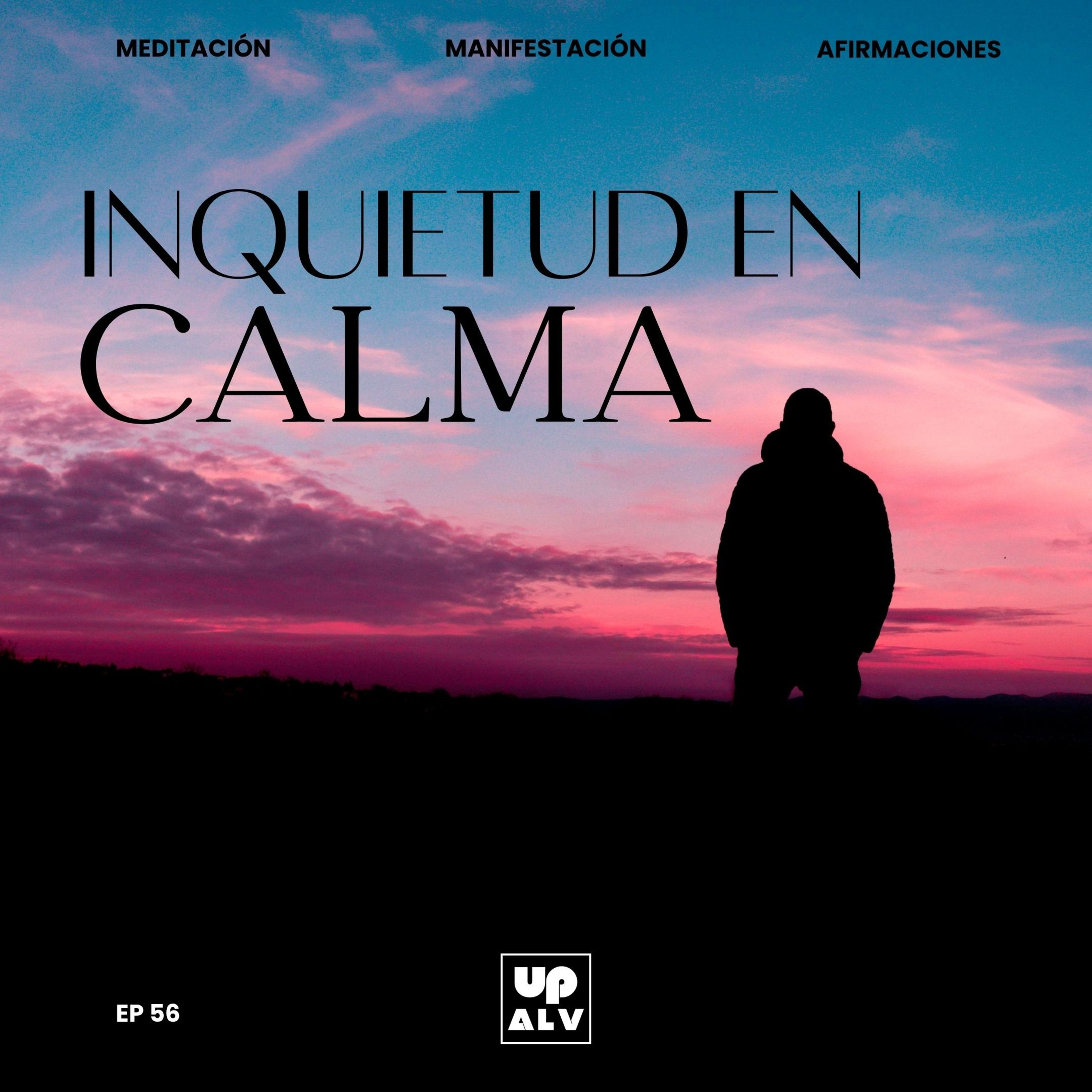 MEDITACIÓN GUIADA: Transformando la Inquietud en Calma Real | EP 56 episode artwork