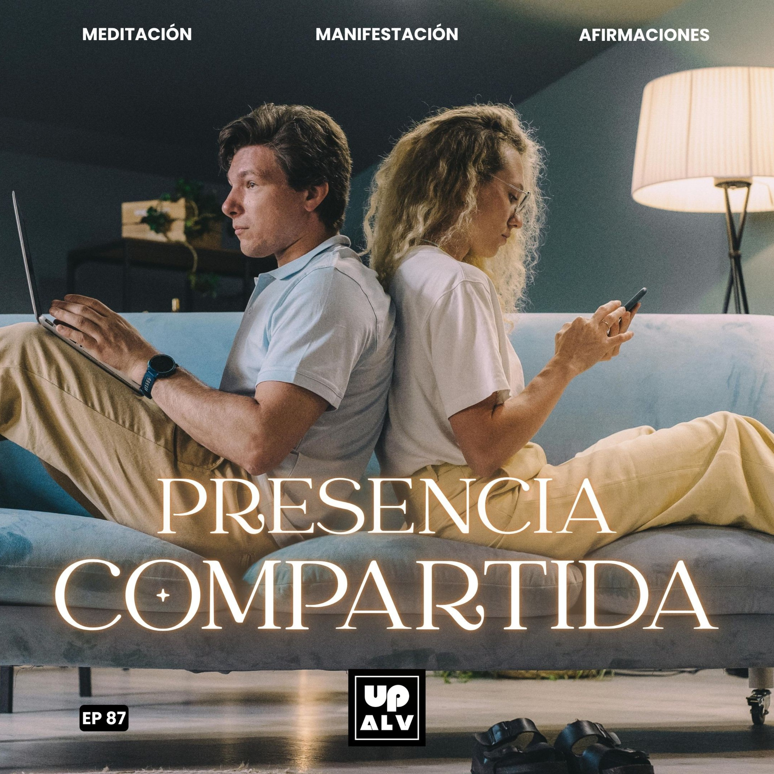 Presencia Compartida: El Arte del Encuentro Auténtico | EP 87
