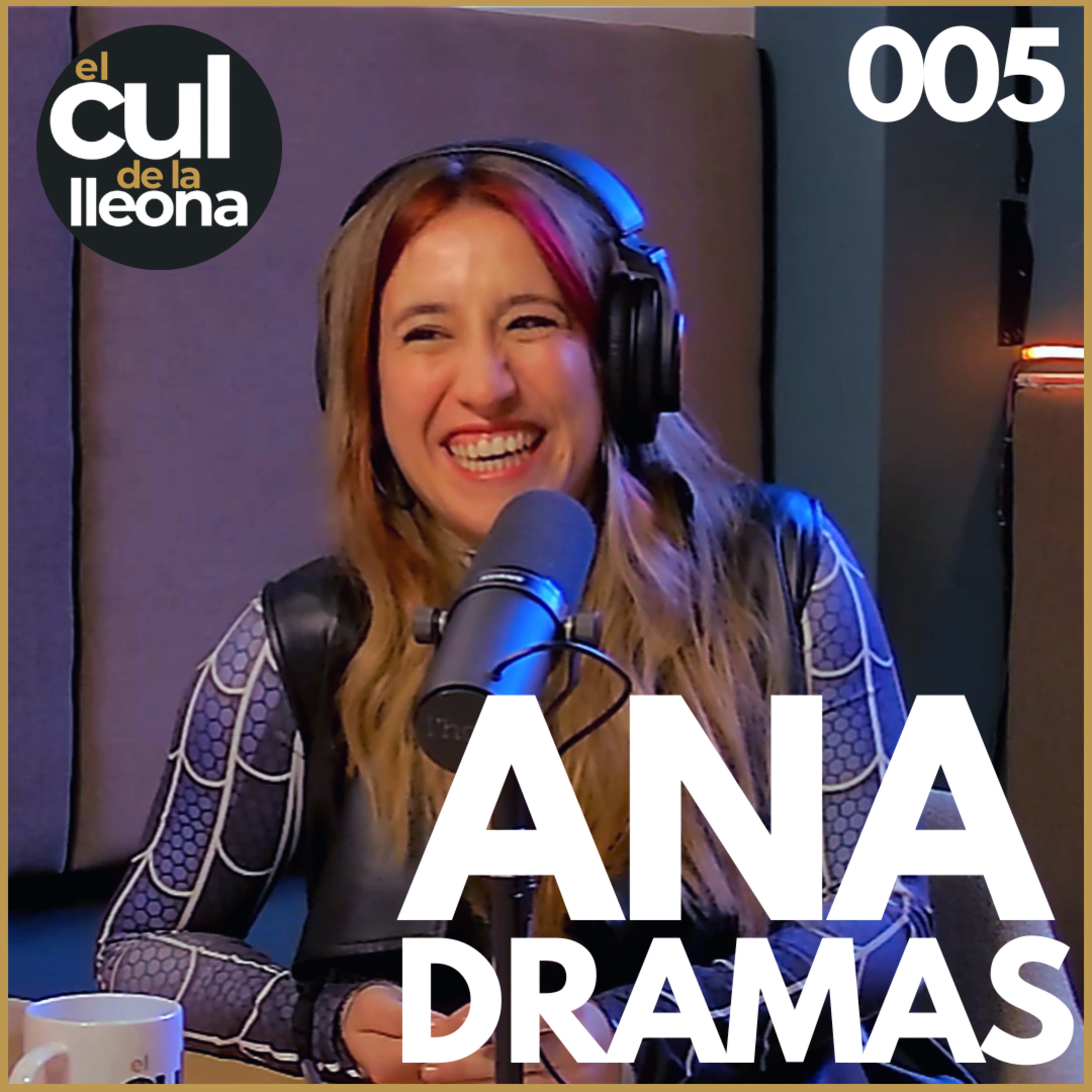 El Cul de la Lleona #005 - Ana Dramas episode artwork