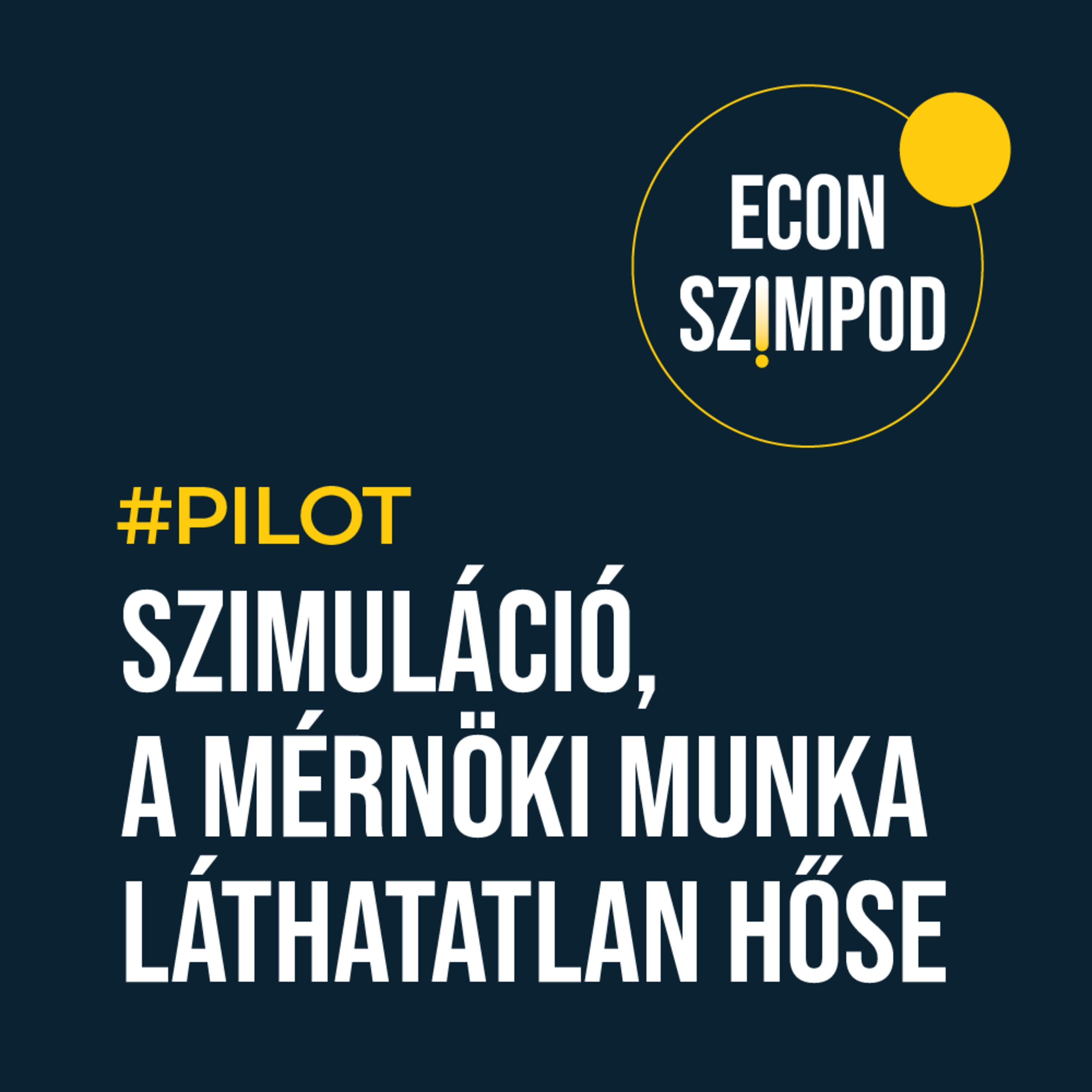 Szimuláció, a mérnöki munka láthatatlan hőse | Econ SzimPod #pilot