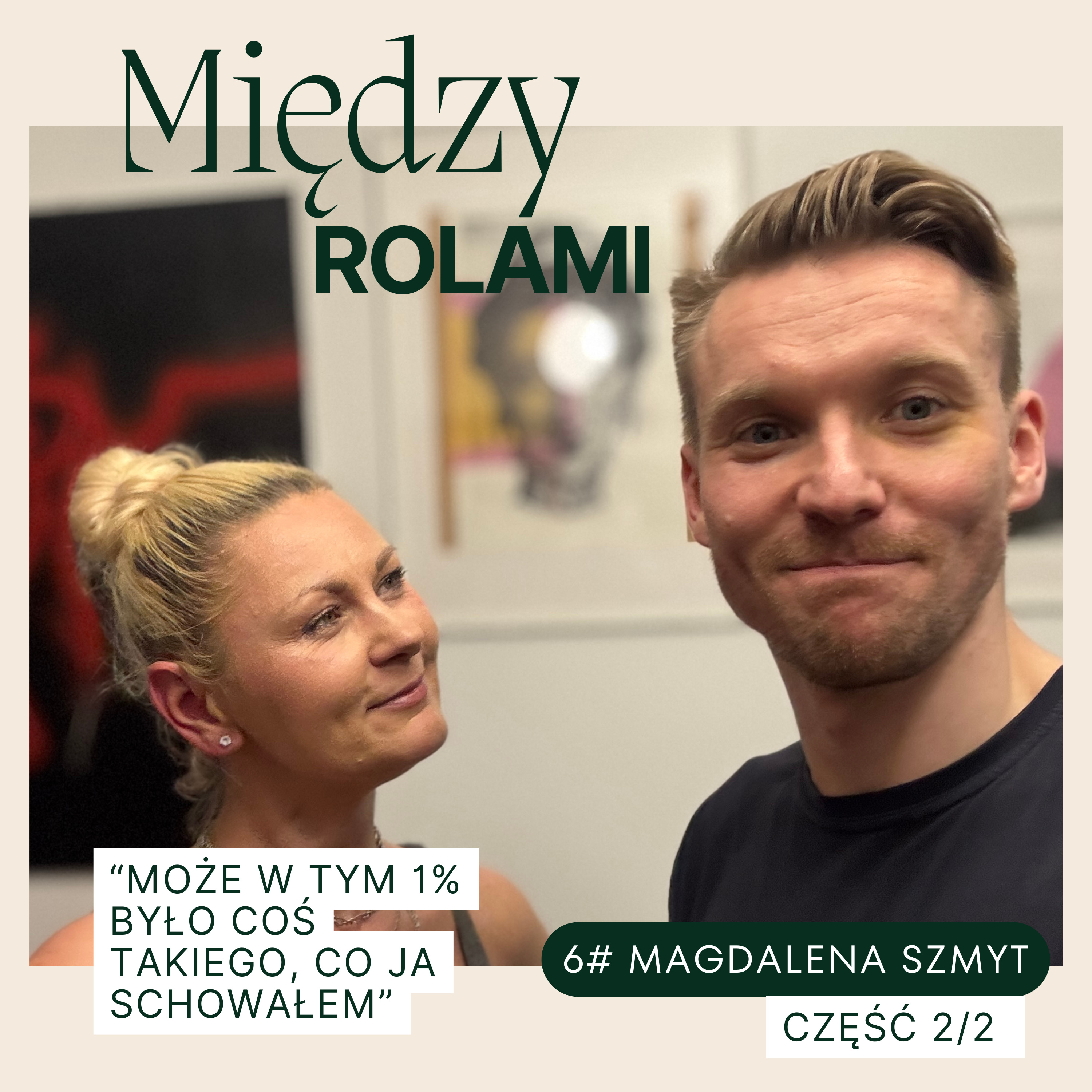 6# Magdalena Szmyt "Może w tym 1% było coś takiego, co ja schowałem" - część 2/2" episode artwork