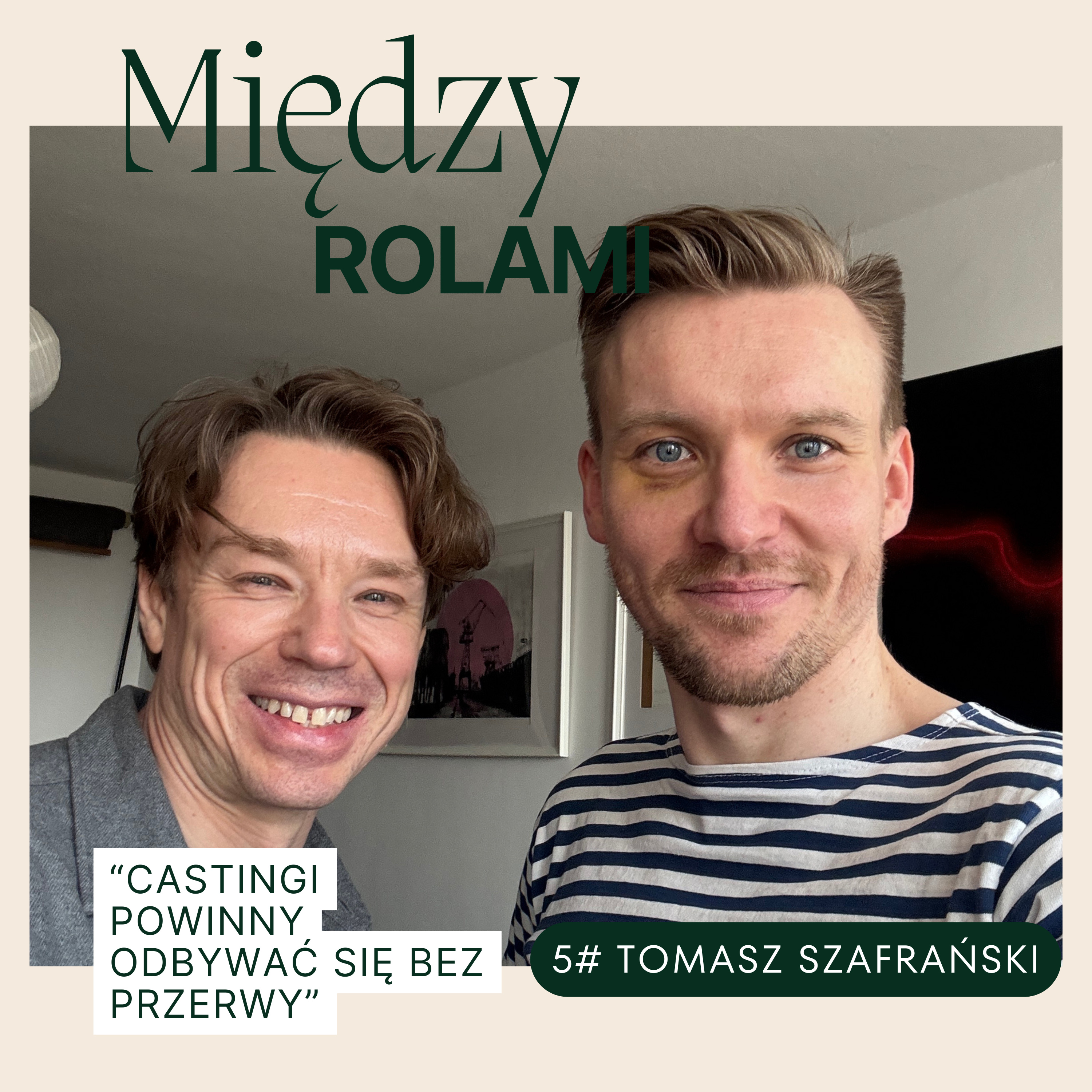 5# Tomasz Szafrański, "Castingi powinny odbywać się bez przerwy" episode artwork
