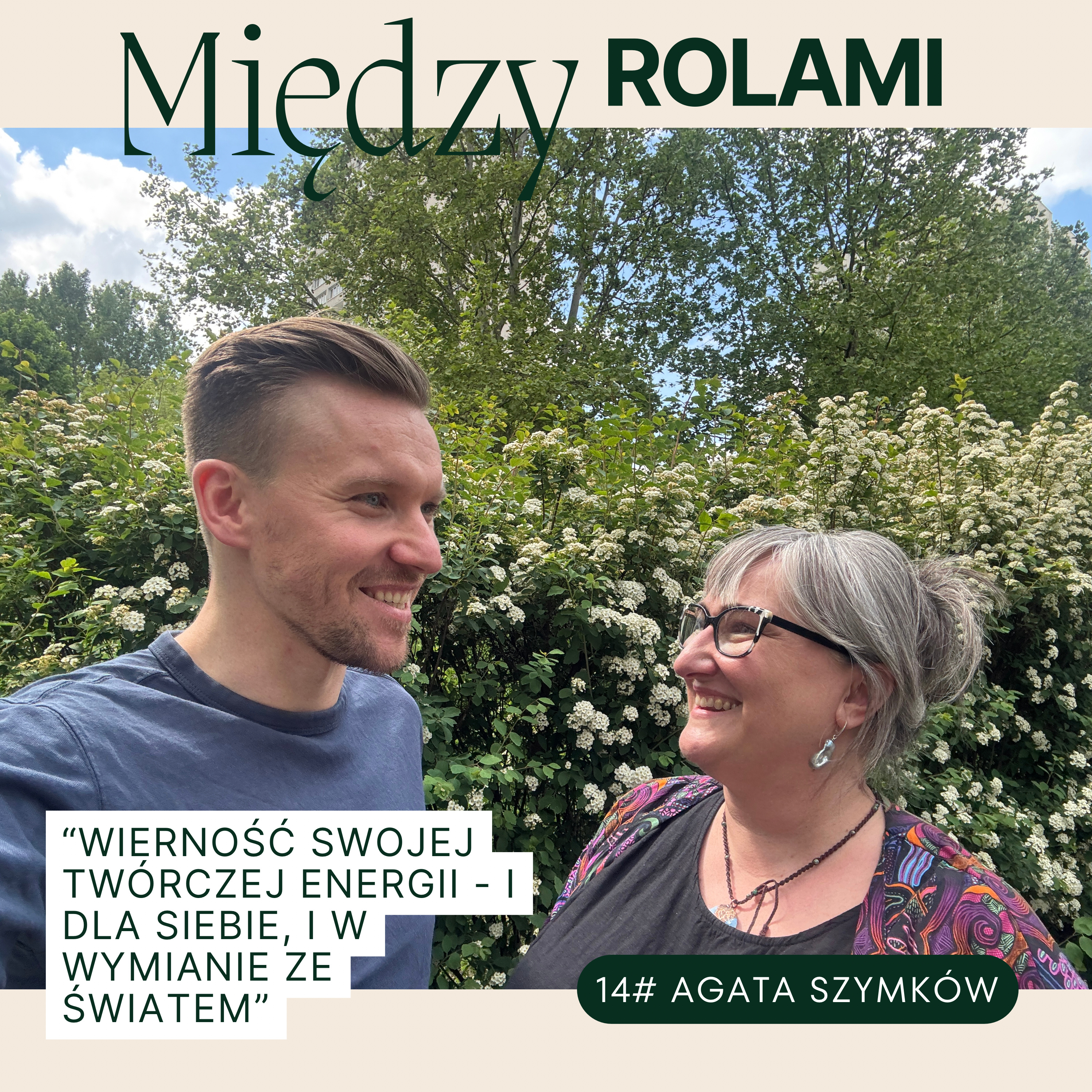AGATA SZYMKÓW: „Wierność swojej twórczej energii - i dla siebie, i w wymianie ze światem” #14 episode artwork