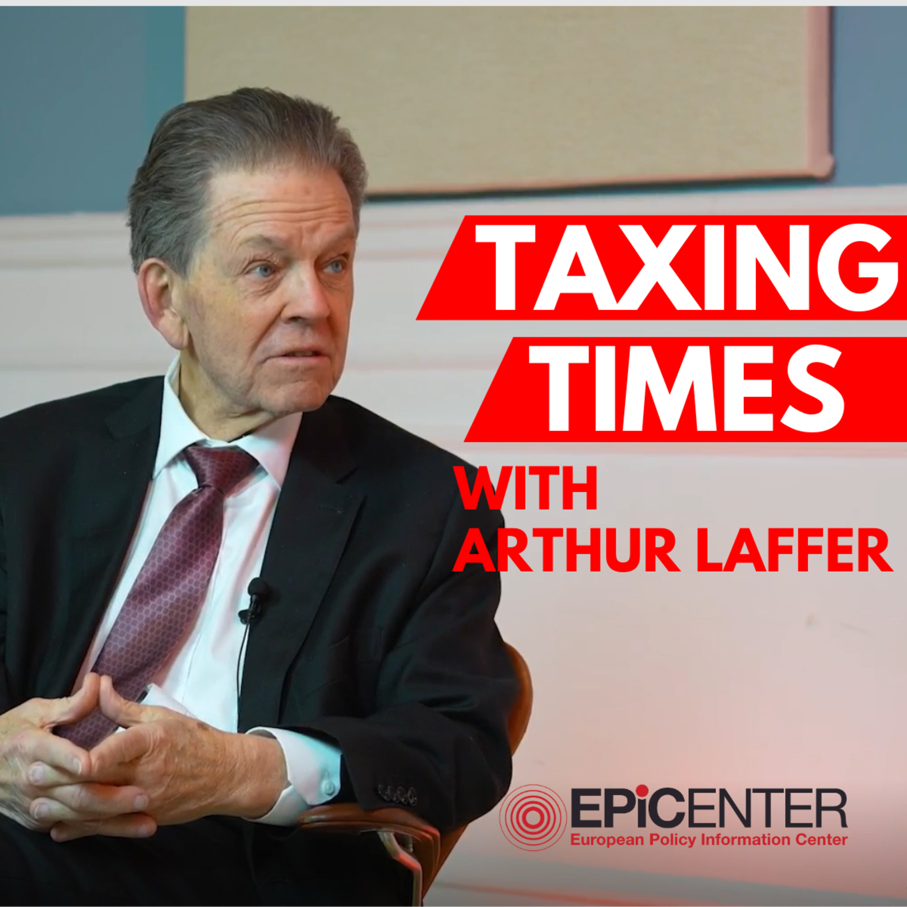 ICW: Taxing Times feat. Arthur Laffer