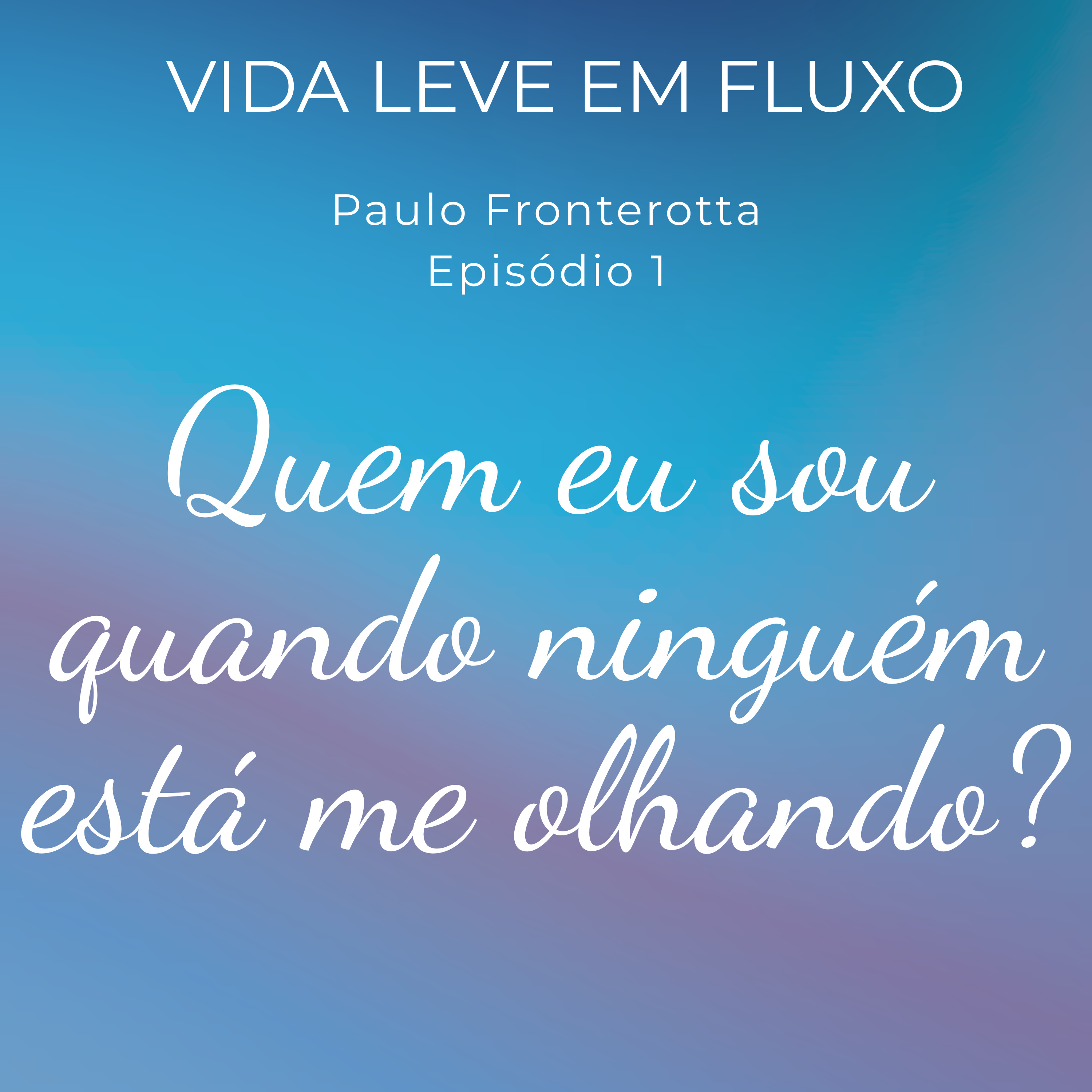 Quem eu sou quando ninguém está me olhando? episode artwork