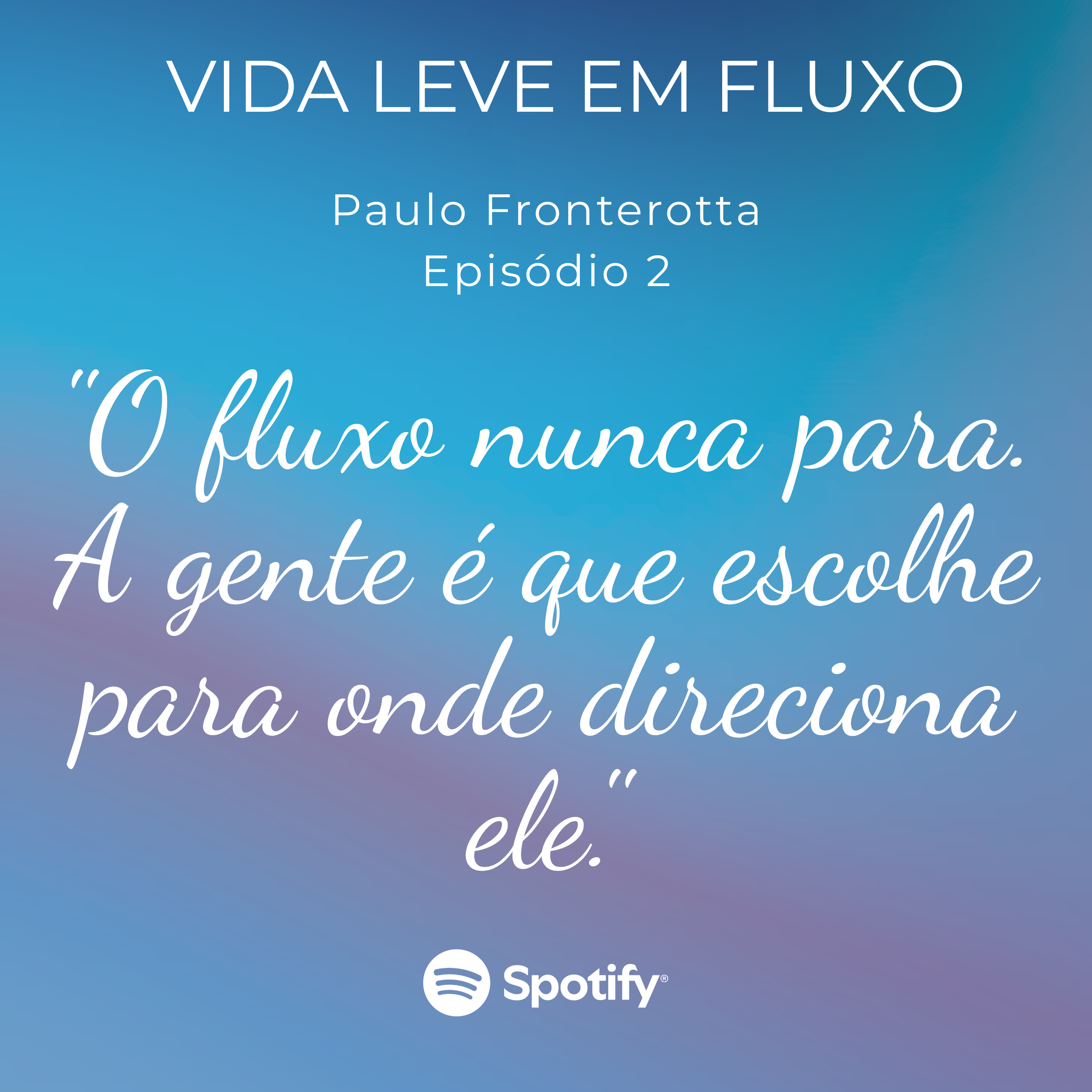 O Fluxo nunca para. A gente é que escolhe para onde direcionar ele. episode artwork