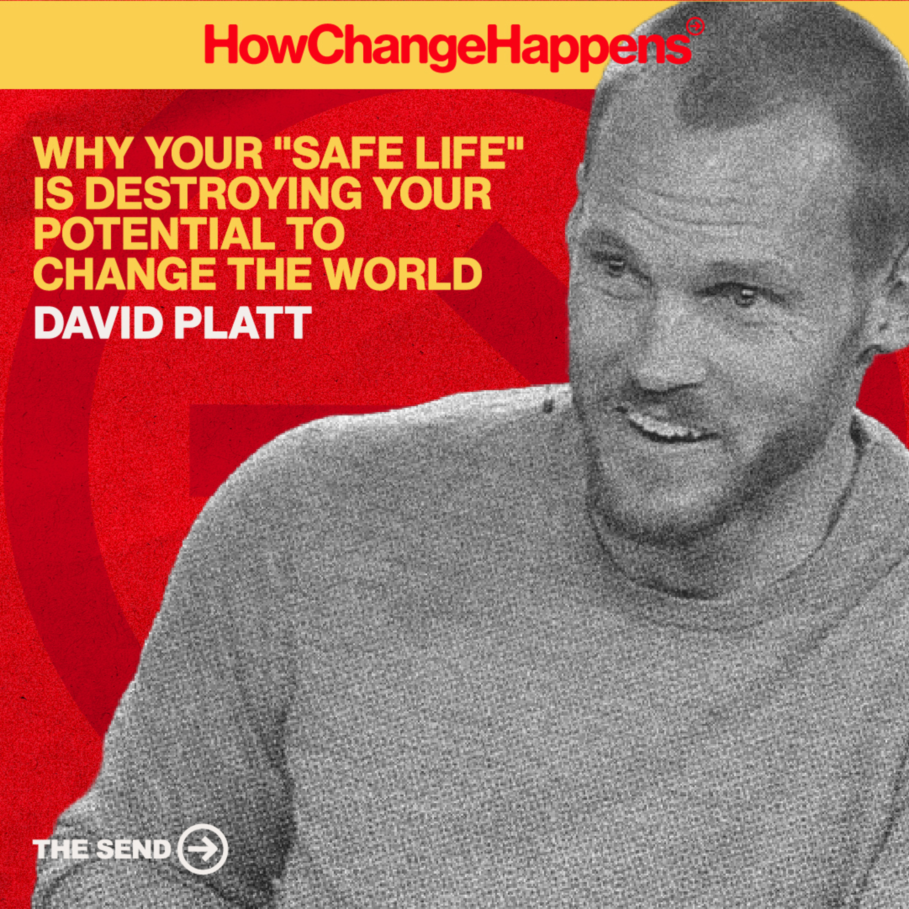 Why Your "Safe Life" Is Destroying Your Potential To Change The World | David Platt | EP 004 episode artwork