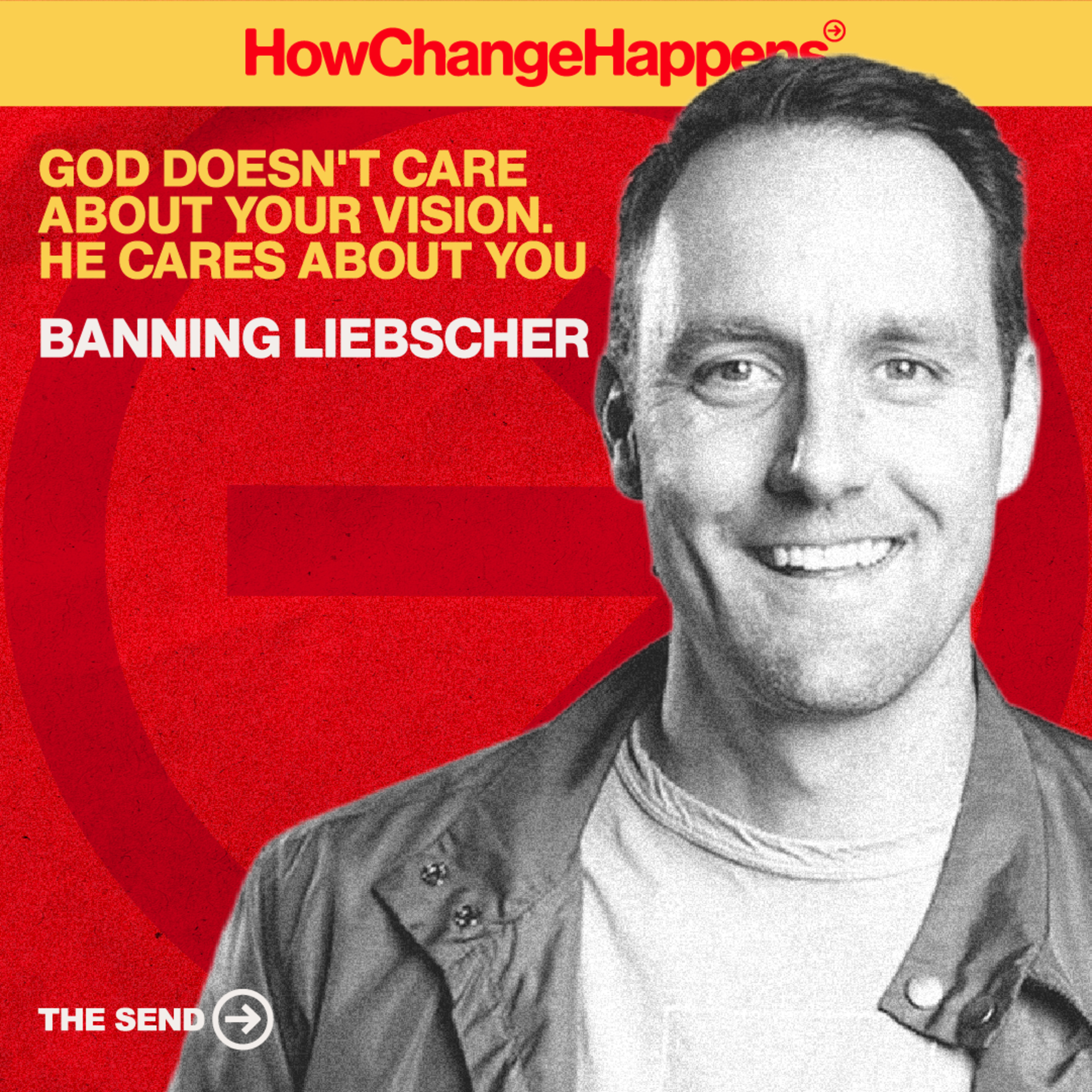 God Doesn't Care About Your Vision—He Cares About You | Banning Liebscher | EP 020 episode artwork
