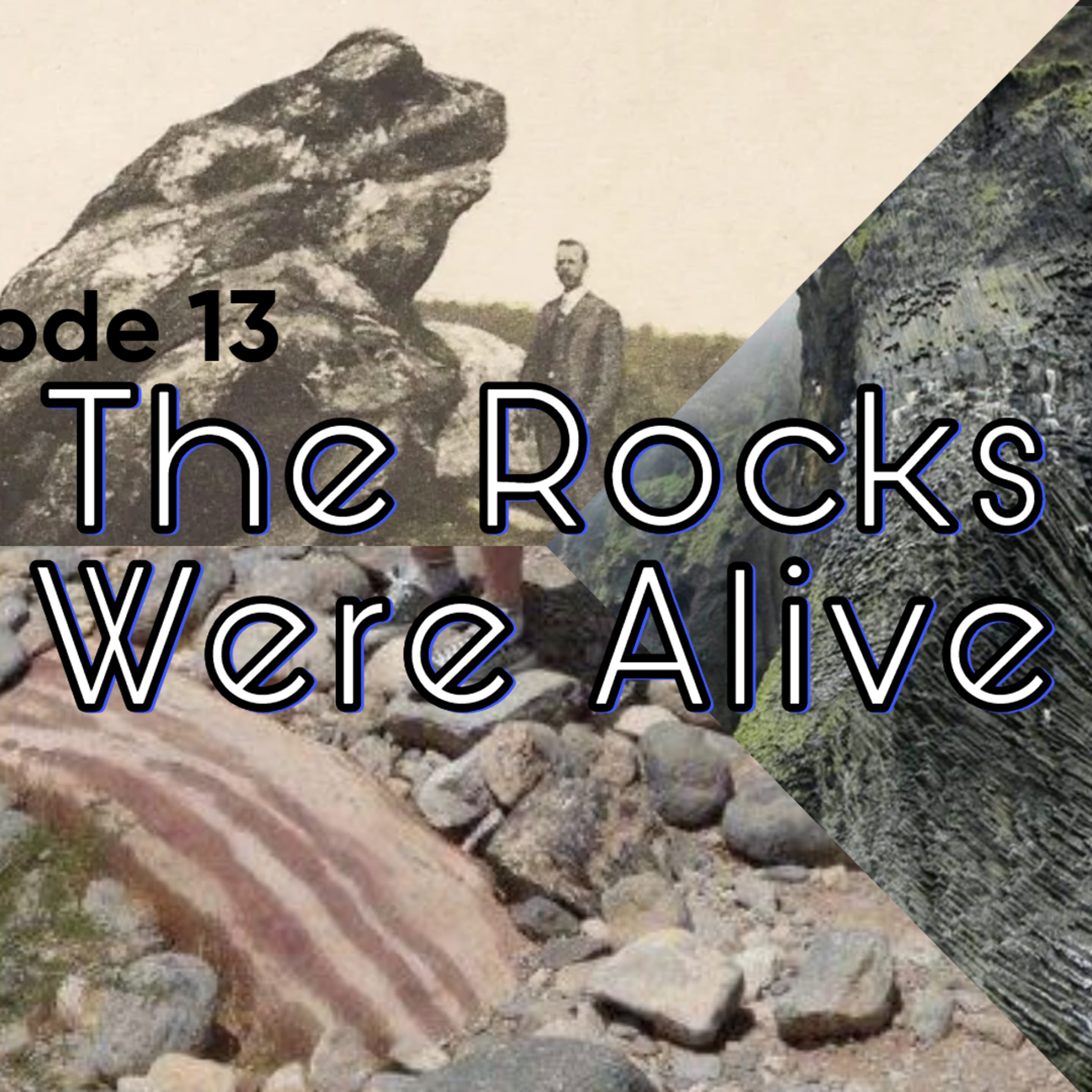 Episode 13 The Rocks Were Alive episode artwork