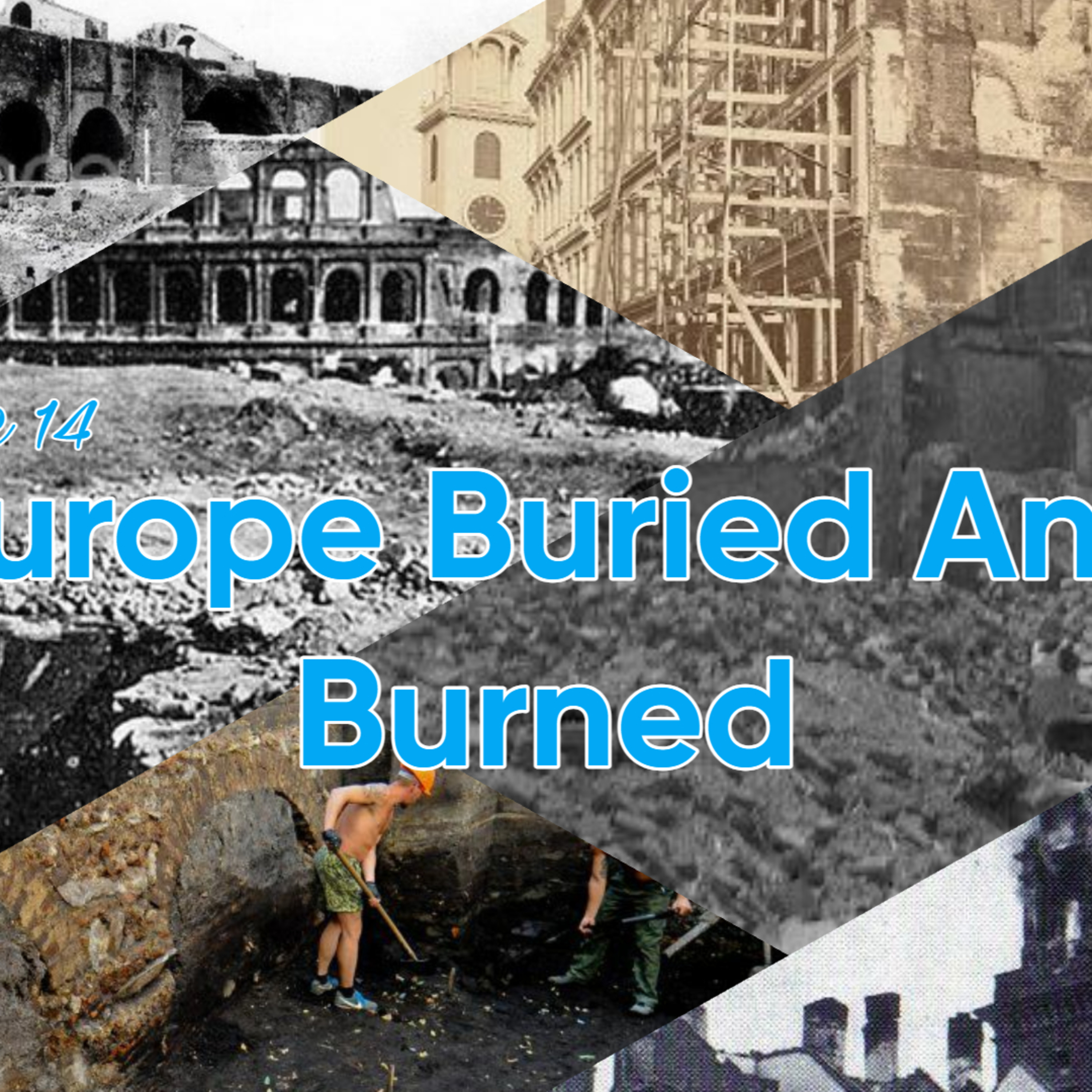 Episode 14 Europe Buried and Burned episode artwork