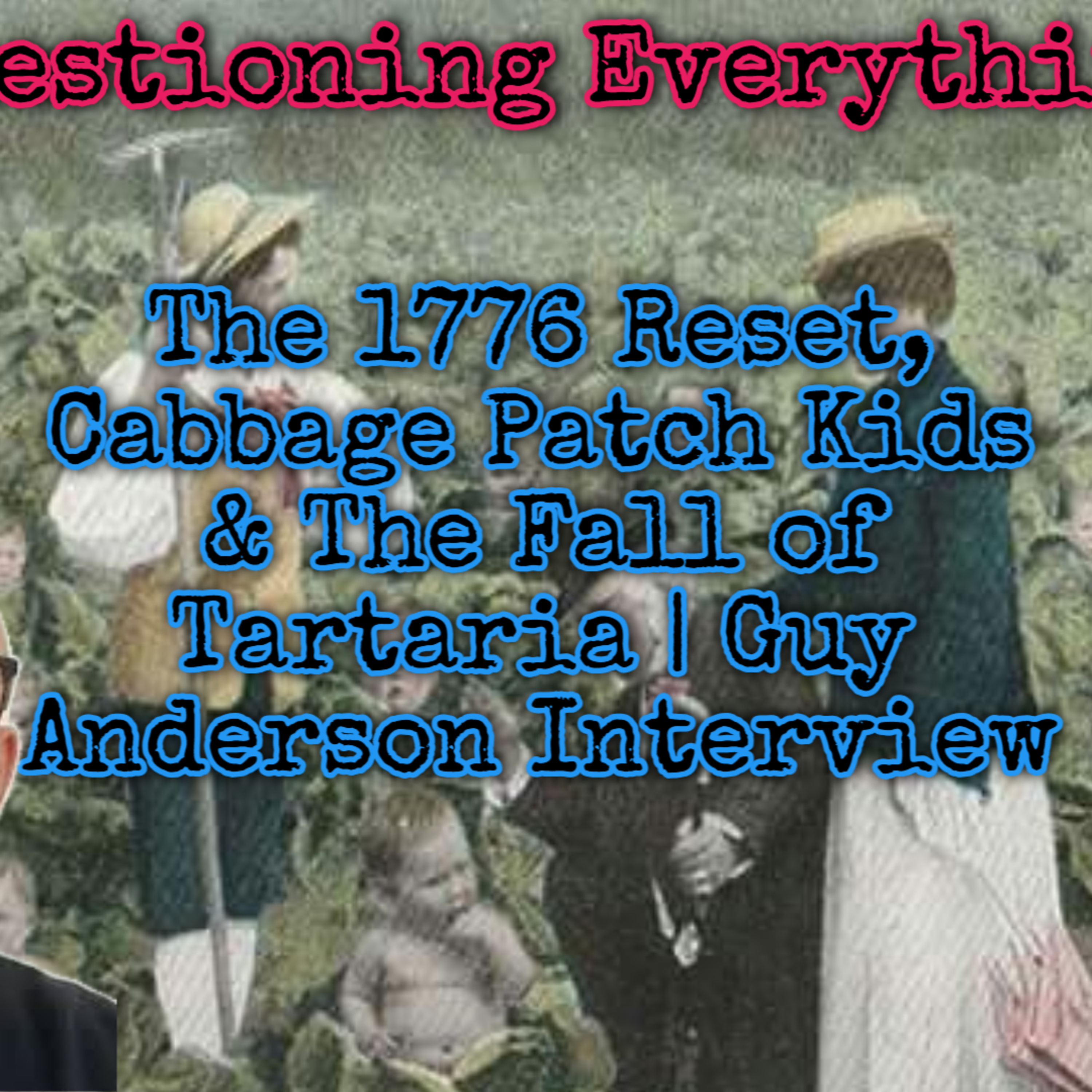 Episode 52 Tesla Was Fabricated? The 1776 Reset, Cabbage Patch Kids & The Fall of Tartaria | Guy Anderson Interview episode artwork