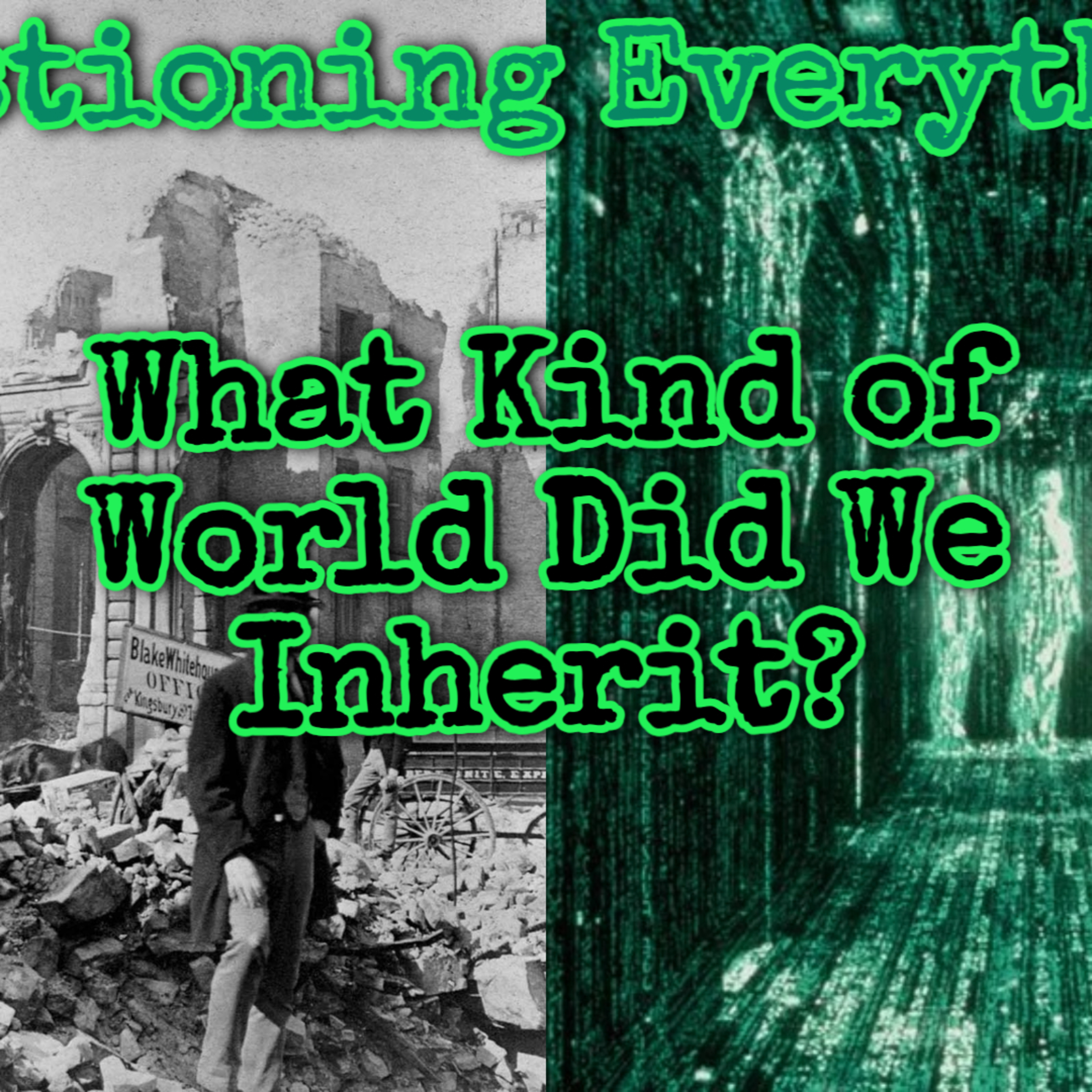 Episode 56 What Kind of World Did We Inherit? episode artwork