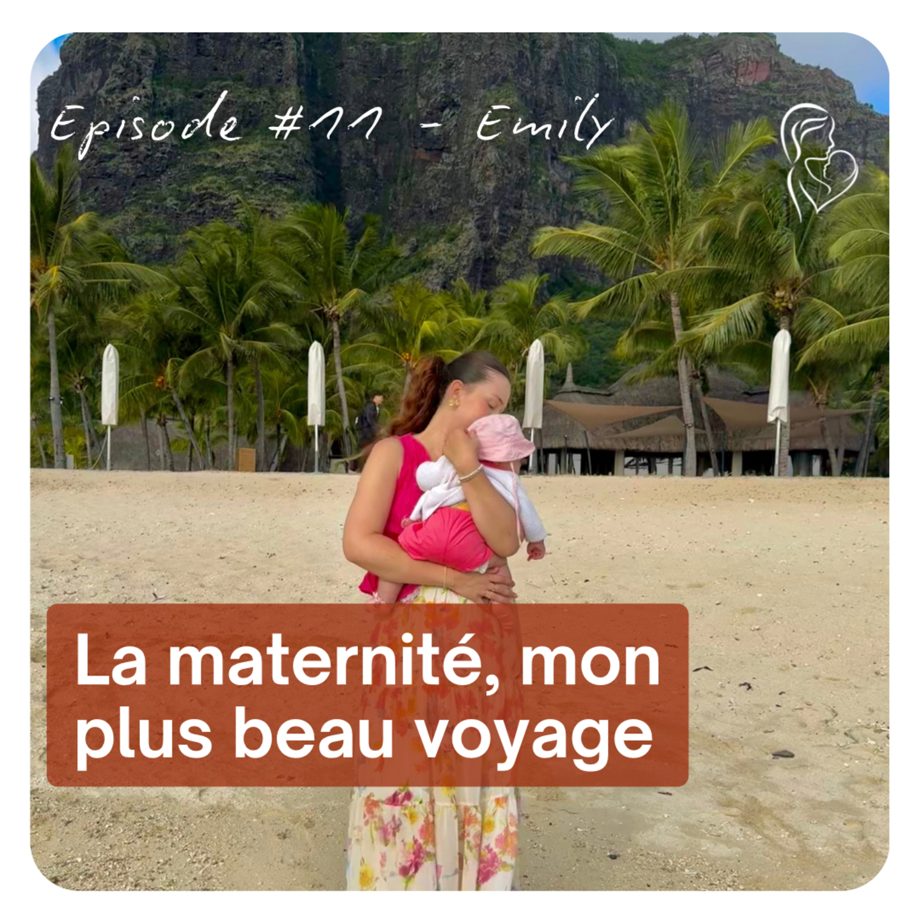 #11 Emily @millesvoyages - La maternité, mon plus beau voyage  episode artwork