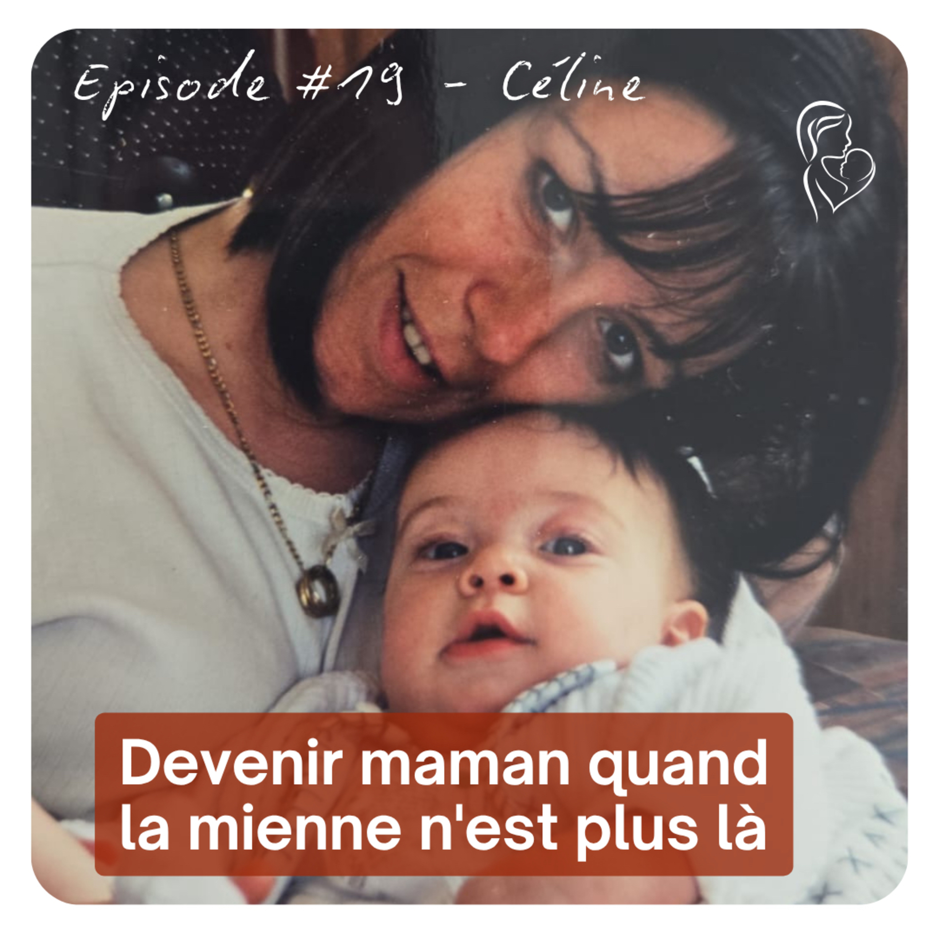 #19 Céline - Devenir maman quand la mienne n’est plus là 💫 episode artwork