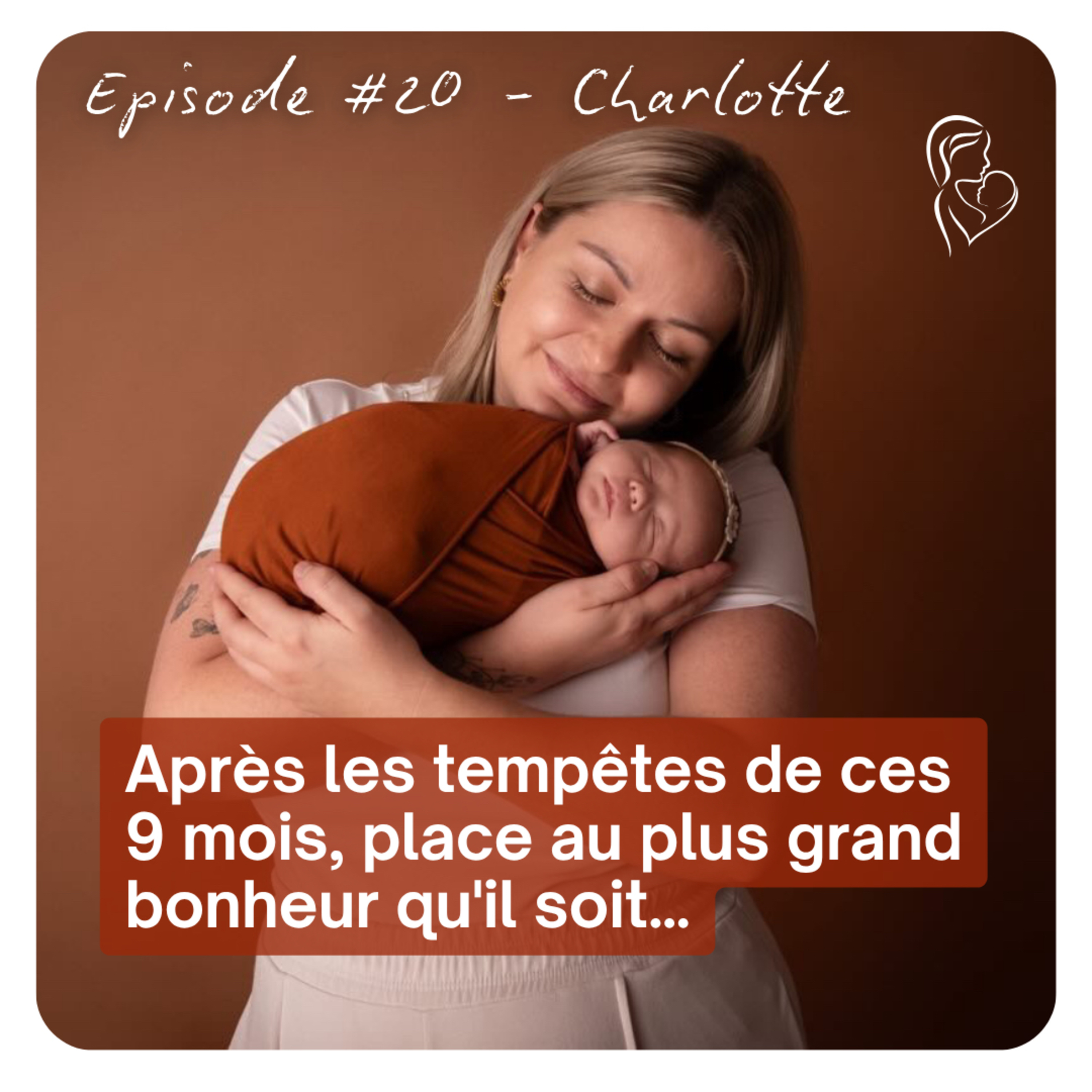 #20 Charlotte - Après les tempêtes de ces 9 mois, place au plus grand bonheur qu'il soit episode artwork