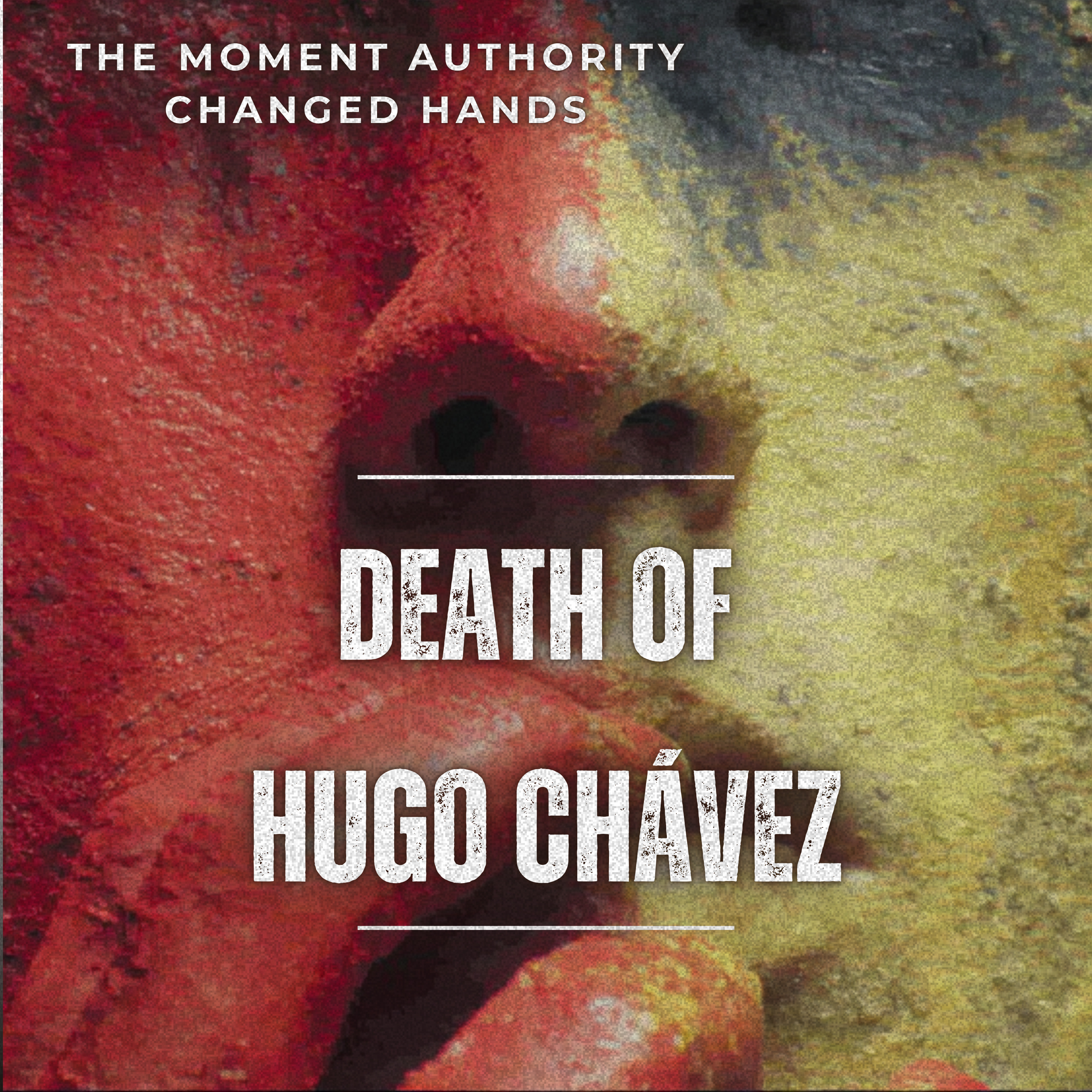 Death of Hugo Chávez | Succession Without ConsensusPodcast Episode Description — English episode artwork