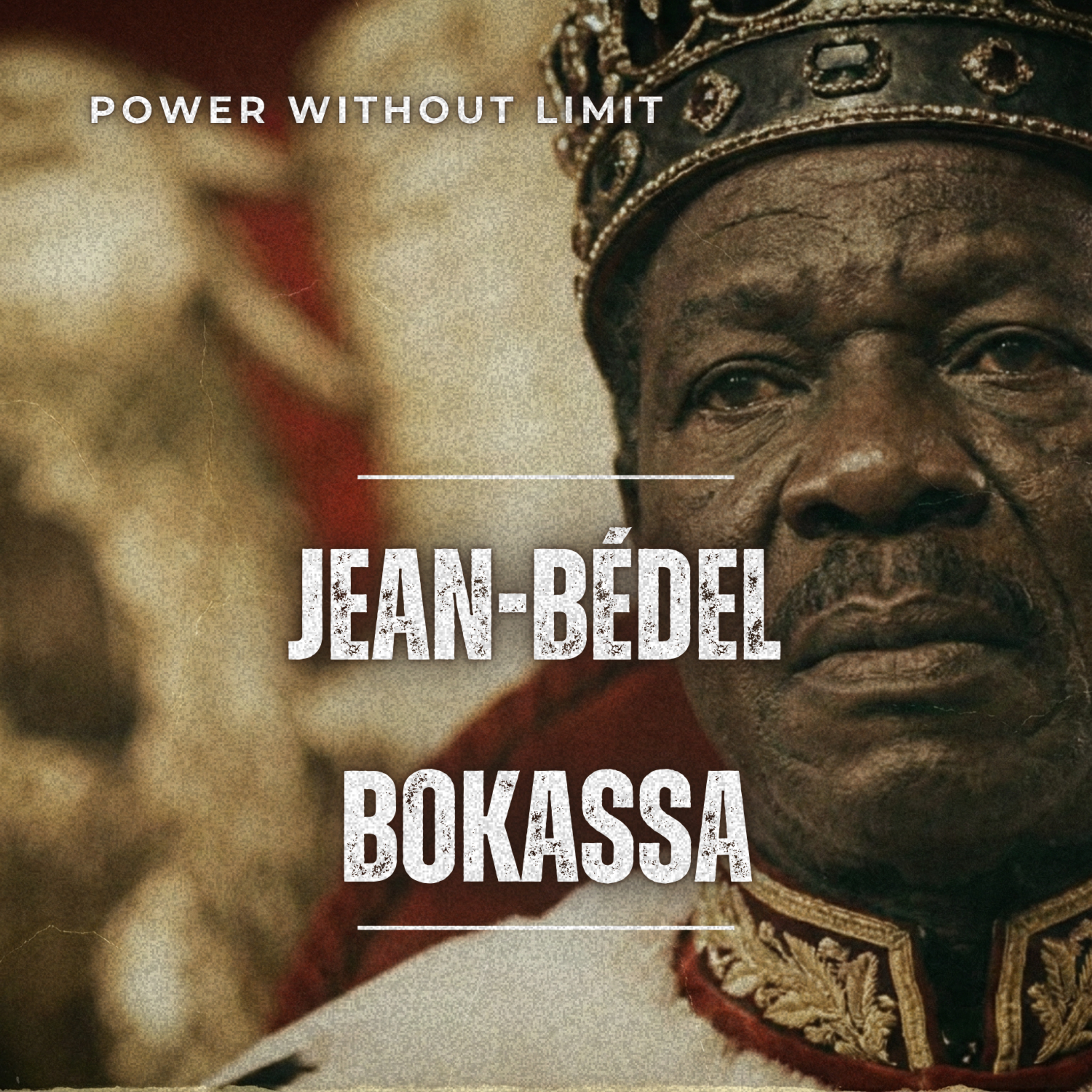 Jean-Bédel Bokassa | The State as a Man episode artwork